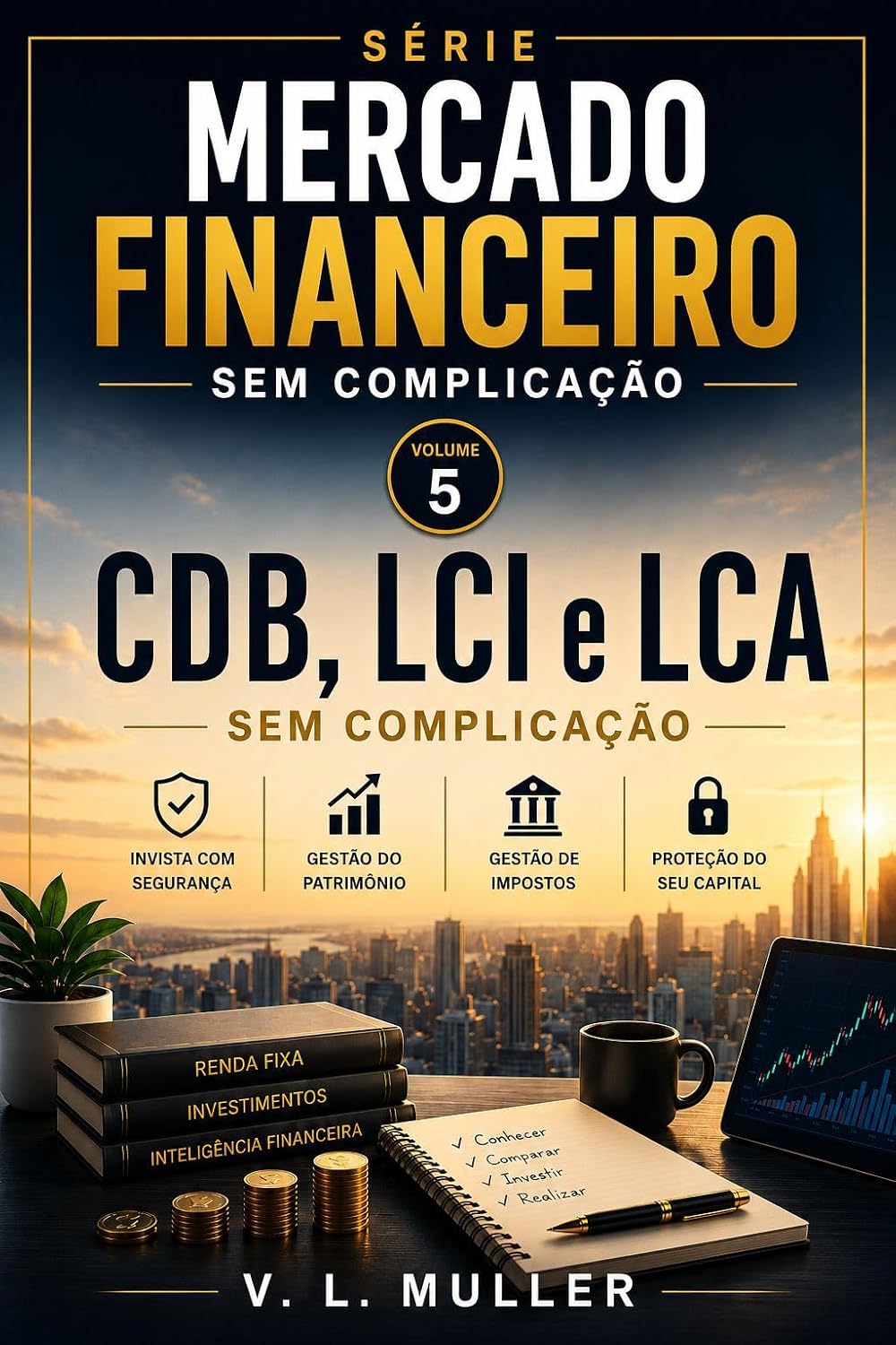 CDB, LCI e LCA sem Complicação: Como entender, comparar e usar investimentos de renda fixa com clareza, segurança e estratégia (Mercado Financeiro Sem Complicação Livro 5) baixar livro de graça