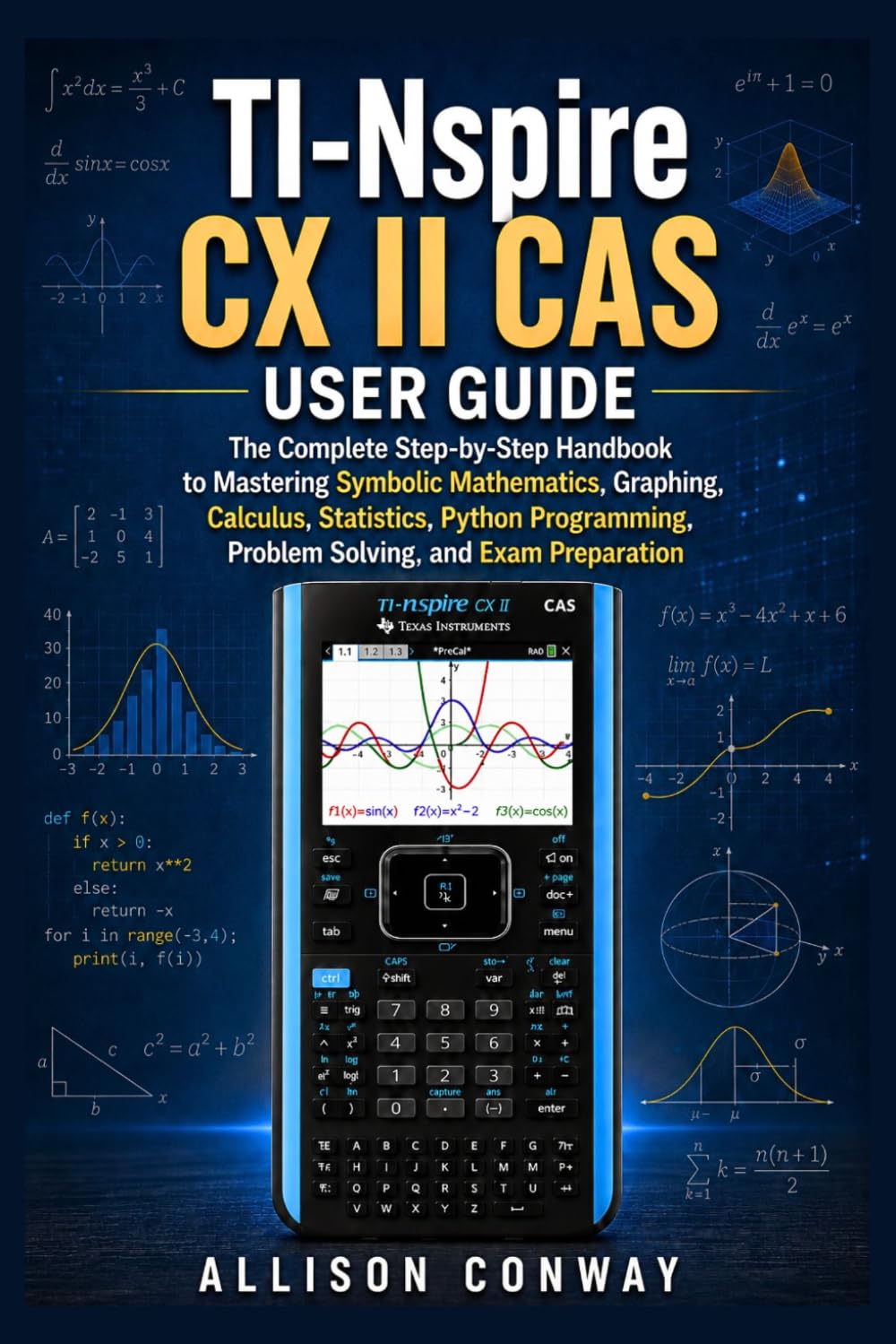 TI-Nspire CX II CAS USER GUIDE: The Complete Step-by-Step Handbook to Mastering Symbolic Mathematics, Graphing, Calculus, Statistics, Python Programming, Problem Solving, and Exam Preparation baixar o livro de graça