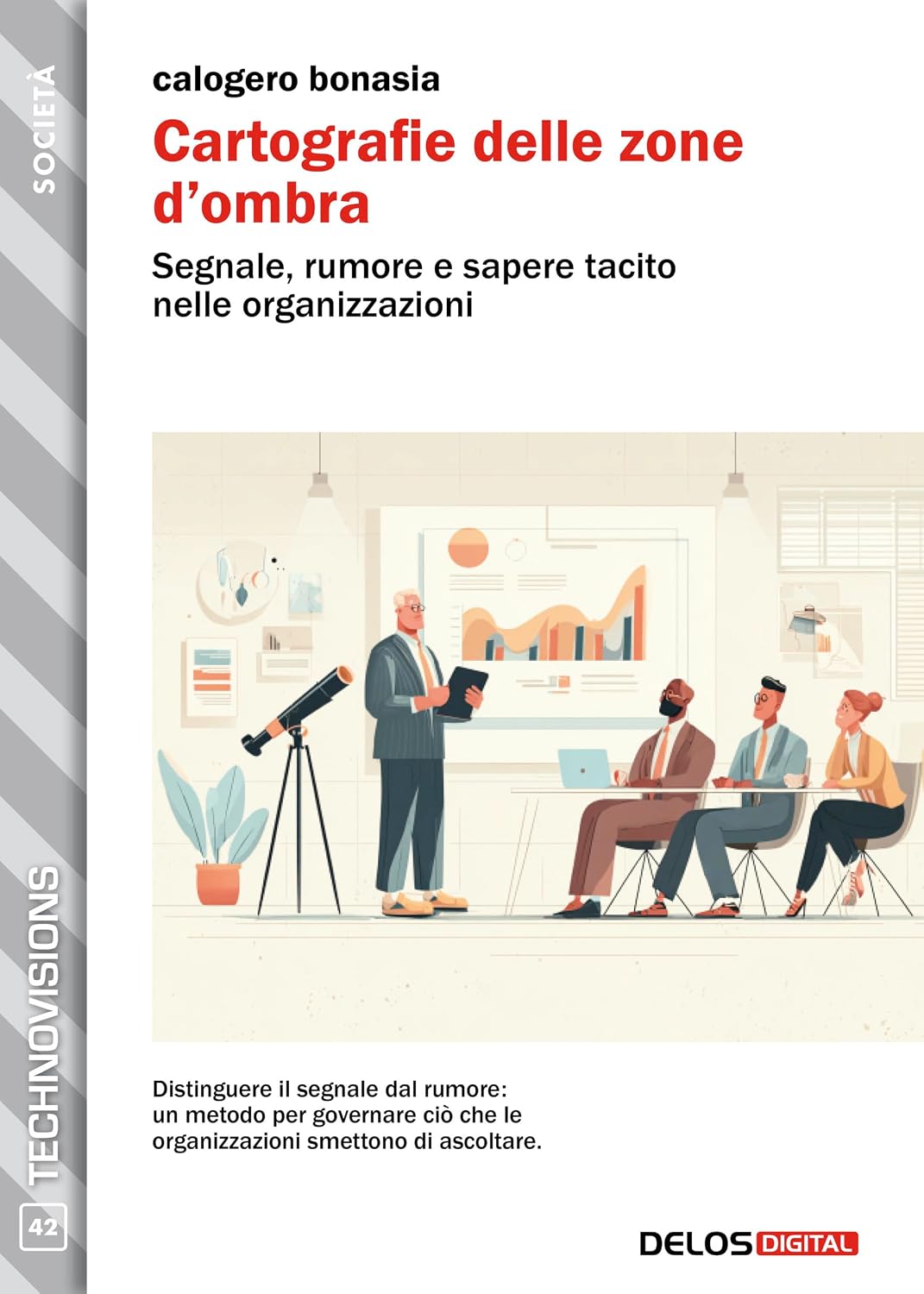 ler totalmente Cartografie delle zone d’ombra. Segnale, rumore e sapere tacito nelle organizzazioni (TechnoVisions Vol. 42) (Italian Edition)