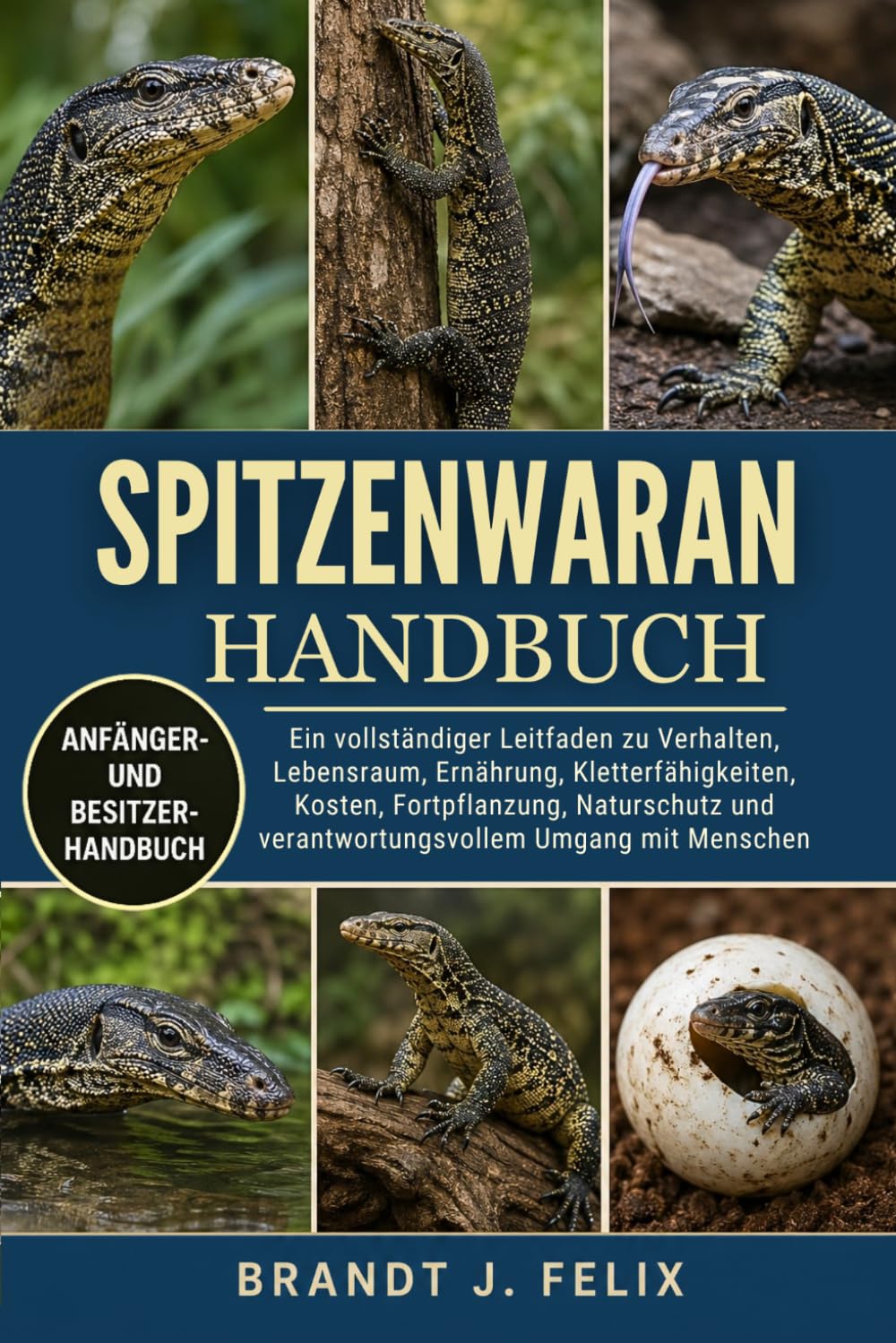 SPITZENWARAN-HANDBUCH: Ein vollständiger Leitfaden zu Verhalten, Lebensraum, Ernährung, Kletterfähigkeiten, Kosten, Fortpflanzung, Naturschutz und... Umgang mit Menschen (German Edition) baixar livro de graça