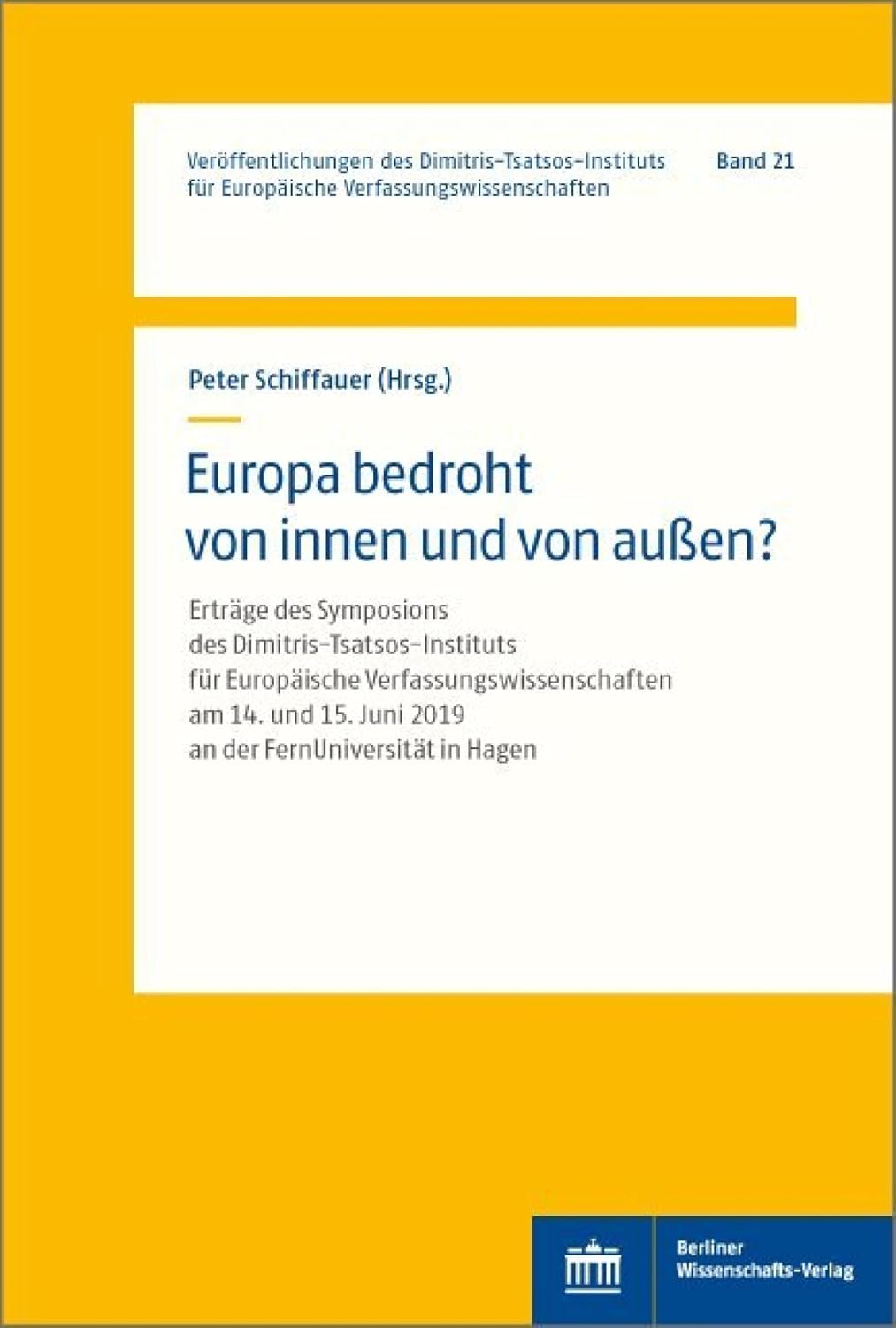 ler totalmente Europa bedroht von innen und von außen?: Erträge des Symposions des Dimitris-Tsatsos-Instituts für Europäische Verfassungswissenschaften an der FernUniversität... 21) (German Edition)