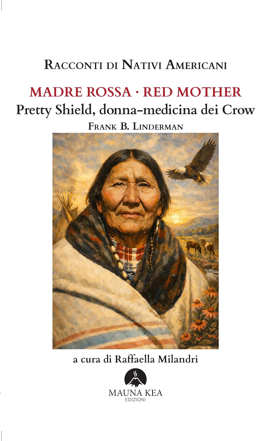 ler totalmente Racconti di Nativi Americani: Madre Rossa • Red Mother: Pretty Shield, donna-medicina dei Crow (Popoli Indigeni e Nativi Americani Vol. 31) (Italian Edition)