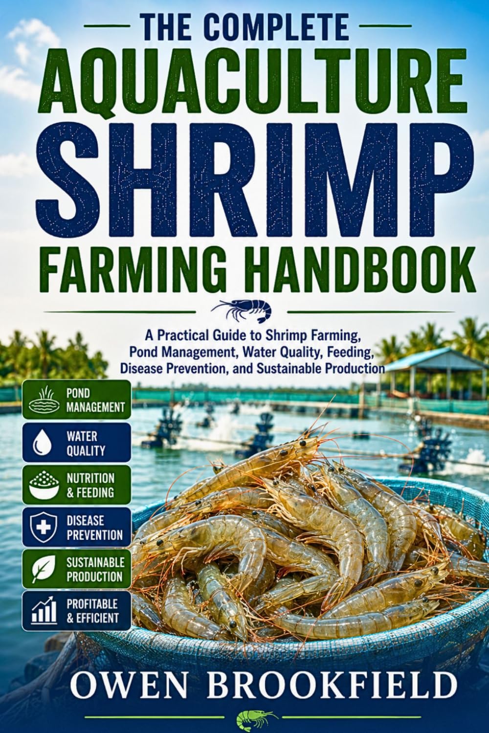 The Complete Aquaculture Shrimp Farming Handbook: A Practical Guide to Shrimp Farming, Pond Management, Water Quality, Feeding, Disease Prevention, and Sustain baixar o livro de graça