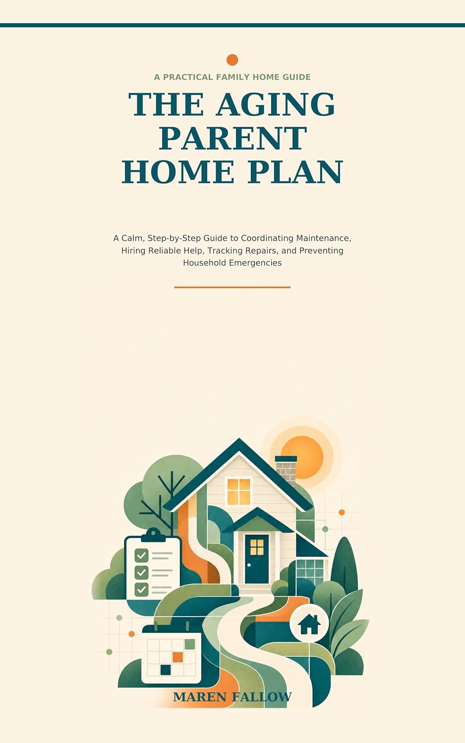 The Aging Parent Home Plan: A Calm, Step-by-Step Guide to Coordinating Maintenance, Hiring Reliable Help, Tracking Repairs, and Preventing Household Emergencies (English Edition) baixar livro de graça