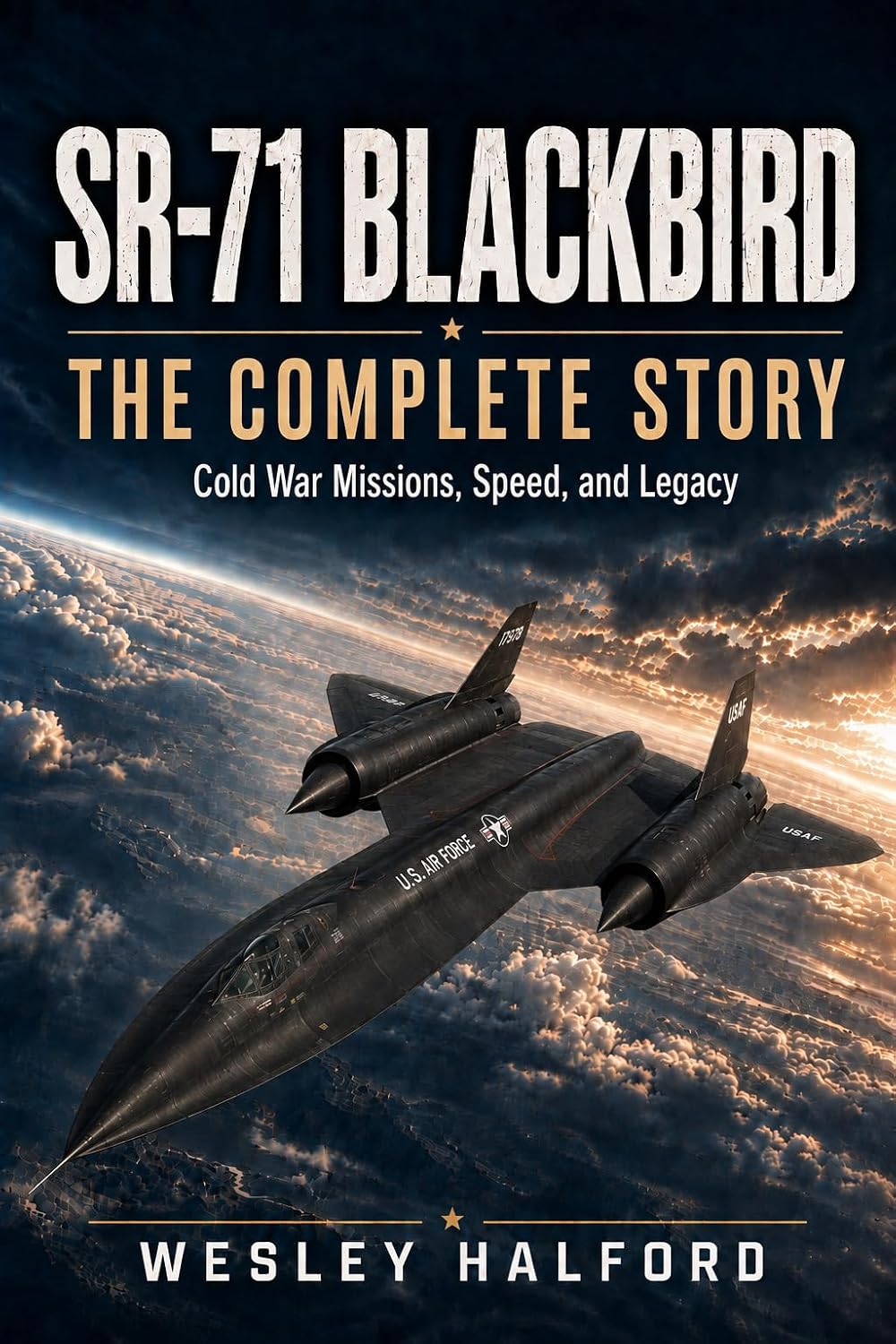 SR-71 Blackbird: The Complete Story: Cold War Missions, Speed, and Legacy (Legends of Combat Aviation) (English Edition) baixar livro de graça