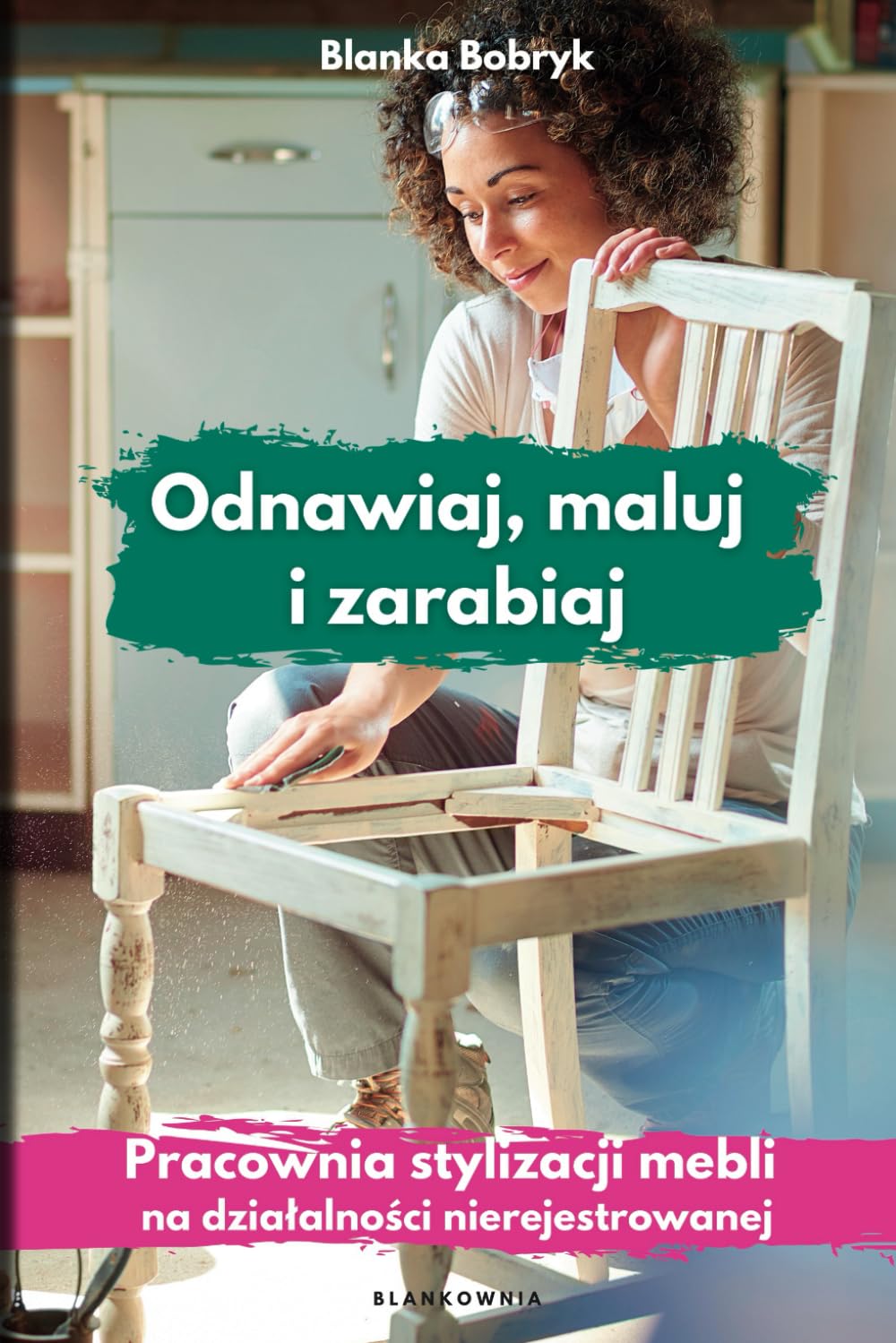 ler totalmente Odnawiaj, maluj i zarabiaj: Pracownia stylizacji mebli na działalności nierejestrowanej (Polish Edition)