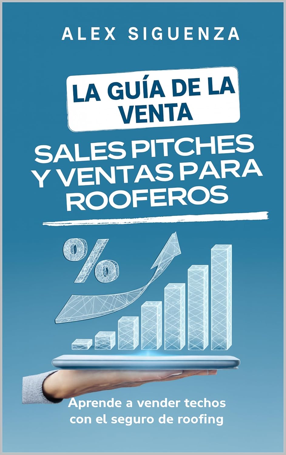 capítulo por capítulo baixar La Guía de la Venta: Sales Pitches y ventas para Rooferos (La guía de libros para Roofing de Alex Siguenza nº 3) (Spanish Edition)