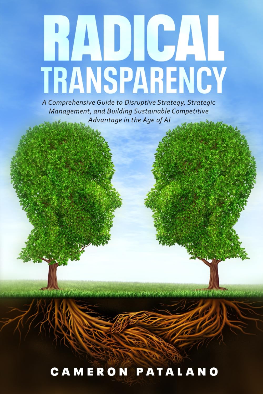 ler totalmente Radical Transparency: A Comprehensive Guide to Disruptive Strategy, Strategic Management, and Building Sustainable Competitive Advantage in the Age of AI