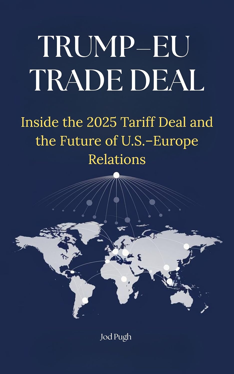 ler totalmente Trump–EU Trade Deal: Inside the 2025 Tariff Deal and the Future of U.S.– Europe Relations (English Edition)