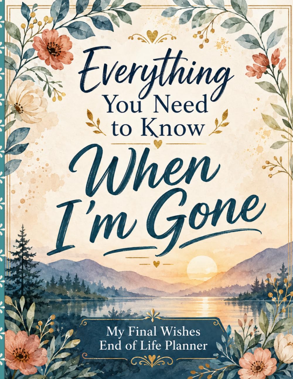 Everything You Need to Know When I’m Gone: A Practical End-of-Life Organizer for Final Wishes, Personal Information, Important Records, Essential Documents, and Family Guidance baixar livro de graça
