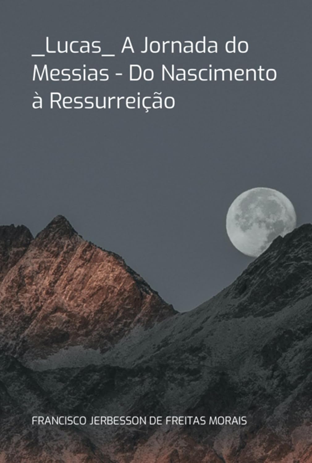 ler totalmente _lucas_ A Jornada Do Messias - Do Nascimento À Ressurreição
