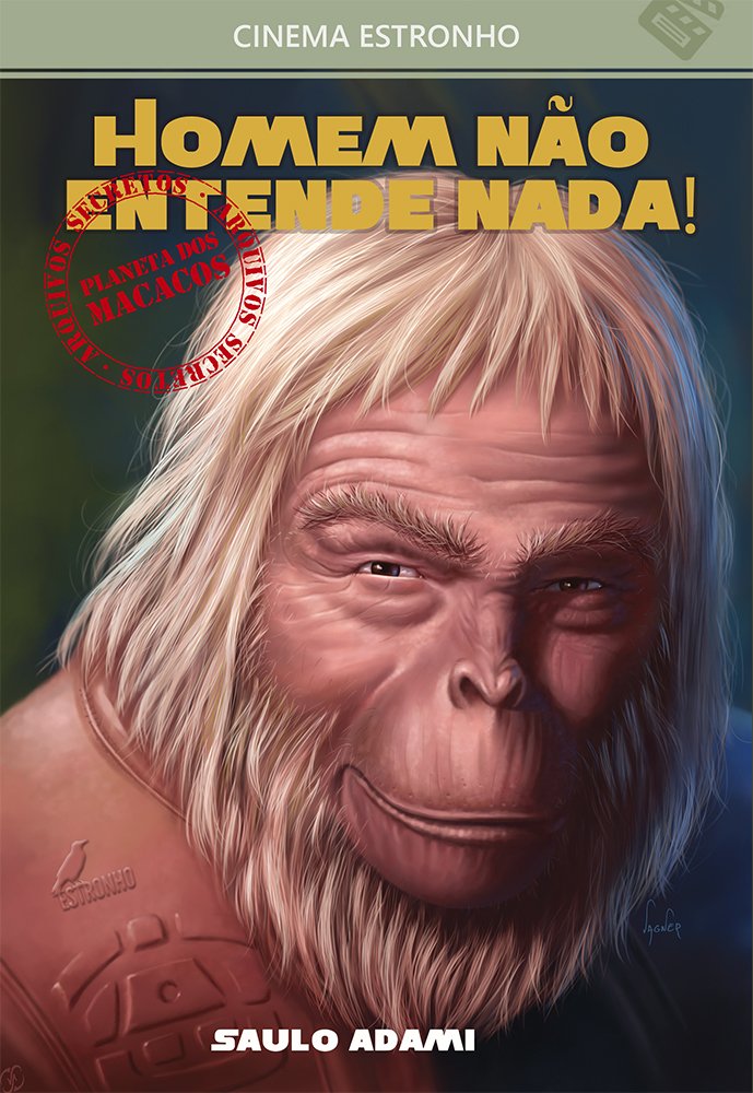 Homem Não Entende Nada!: Arquivos Secretos do Planeta dos Macacos (Volume 8) baixar o livro de graça