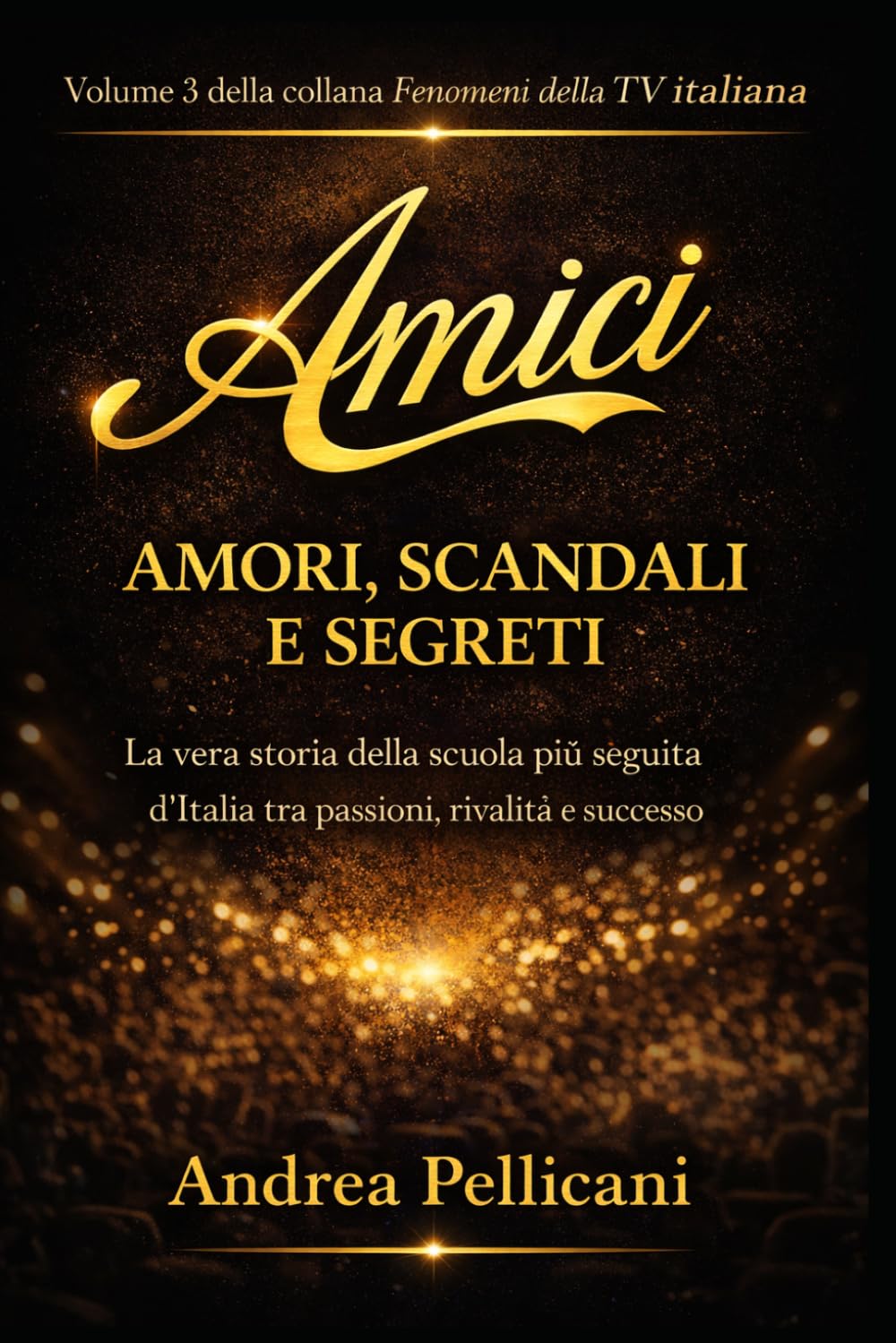 Amici, amori, scandali e segreti: La vera storia della scuola più seguita d'Italia tra passioni, rivalità e successo (I FENOMENI DELLA TV ITALIANA) (Italian Edition) baixar o livro de graça
