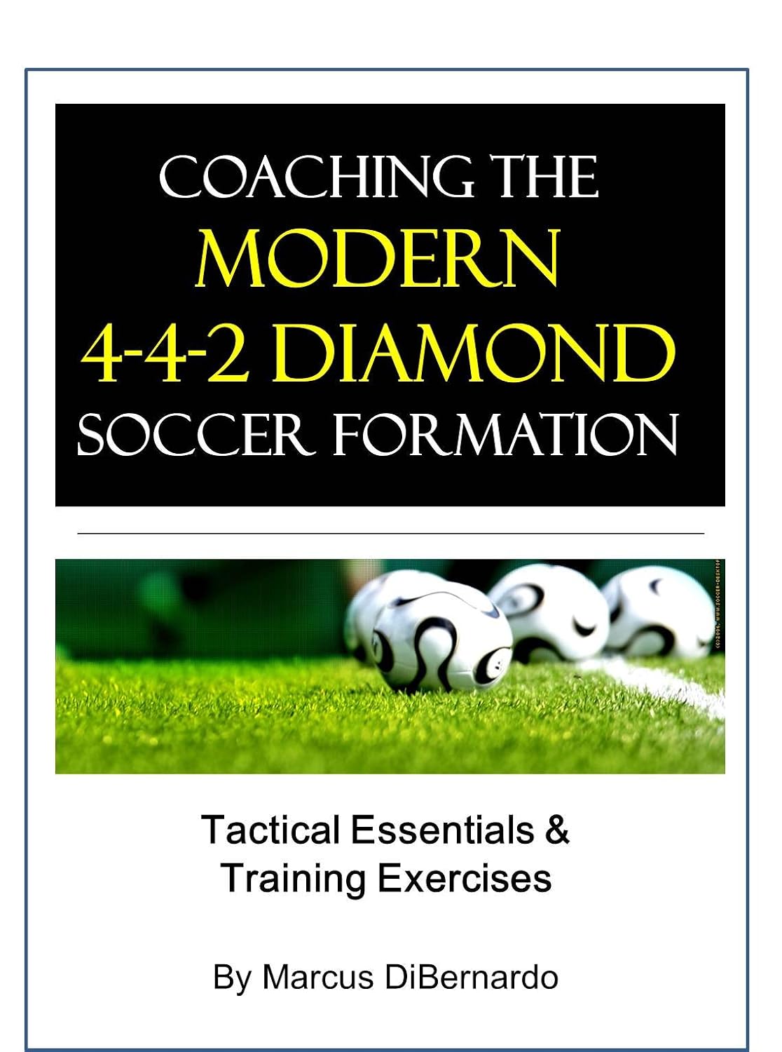 ler totalmente Coaching The Modern 4-4-2 Diamond Soccer Formation: Tactics & Training Exercises (English Edition)