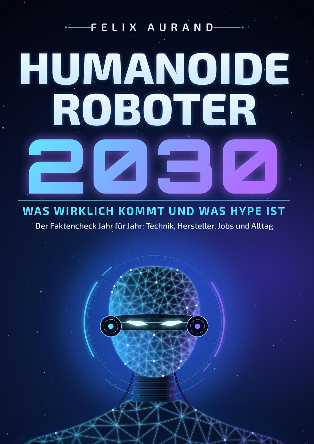 capítulo por capítulo baixar Humanoide Roboter 2030: Was wirklich kommt und was Hype ist. Der Faktencheck Jahr für Jahr: Technik, Hersteller, Jobs und Alltag (German Edition)