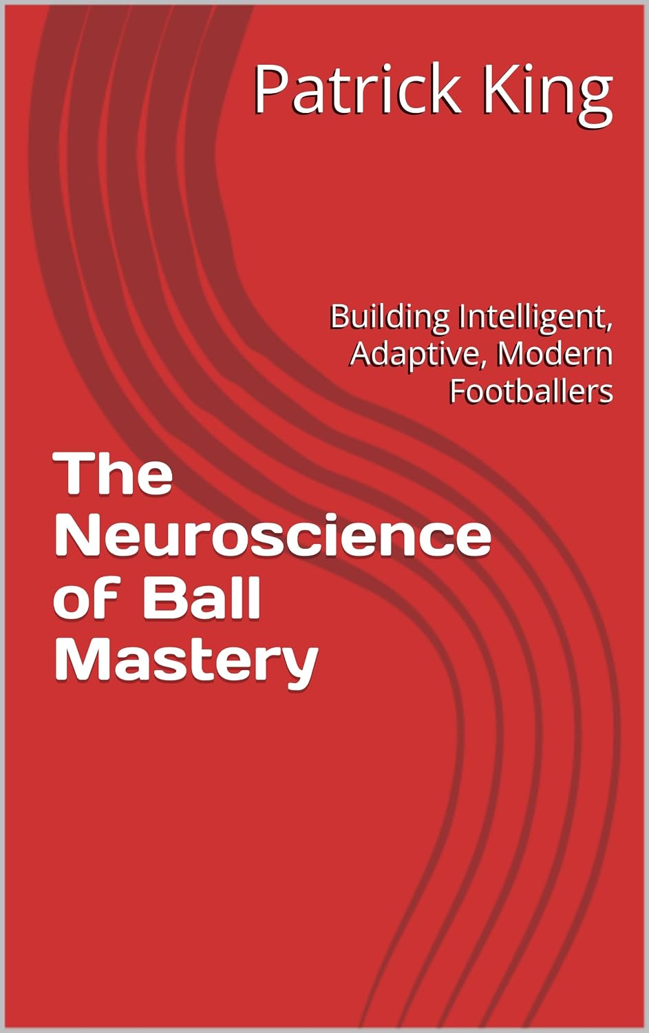 The Neuroscience of Ball Mastery: Building Intelligent, Adaptive, Modern Footballers (English Edition) baixar o livro de graça