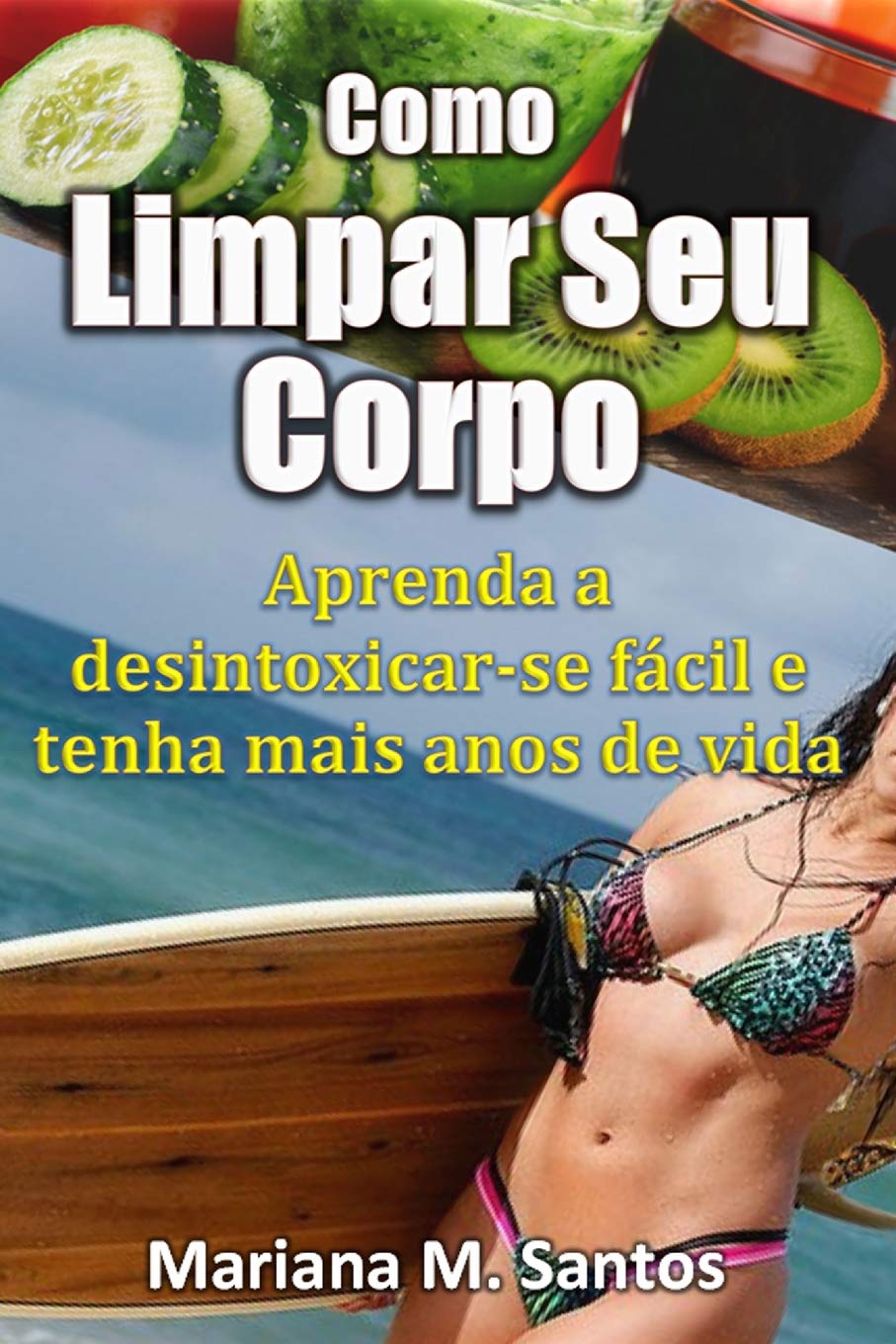 Como Limpar Seu Corpo: Aprenda a Desintoxicar-Se F baixar o livro de graça