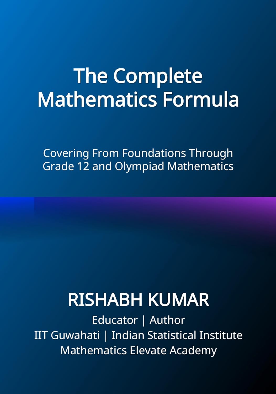 The Complete Mathematics Formula Book: Covering From Foundations through Grade 12 and Olympiad Mathematics (English Edition) baixar o livro de graça