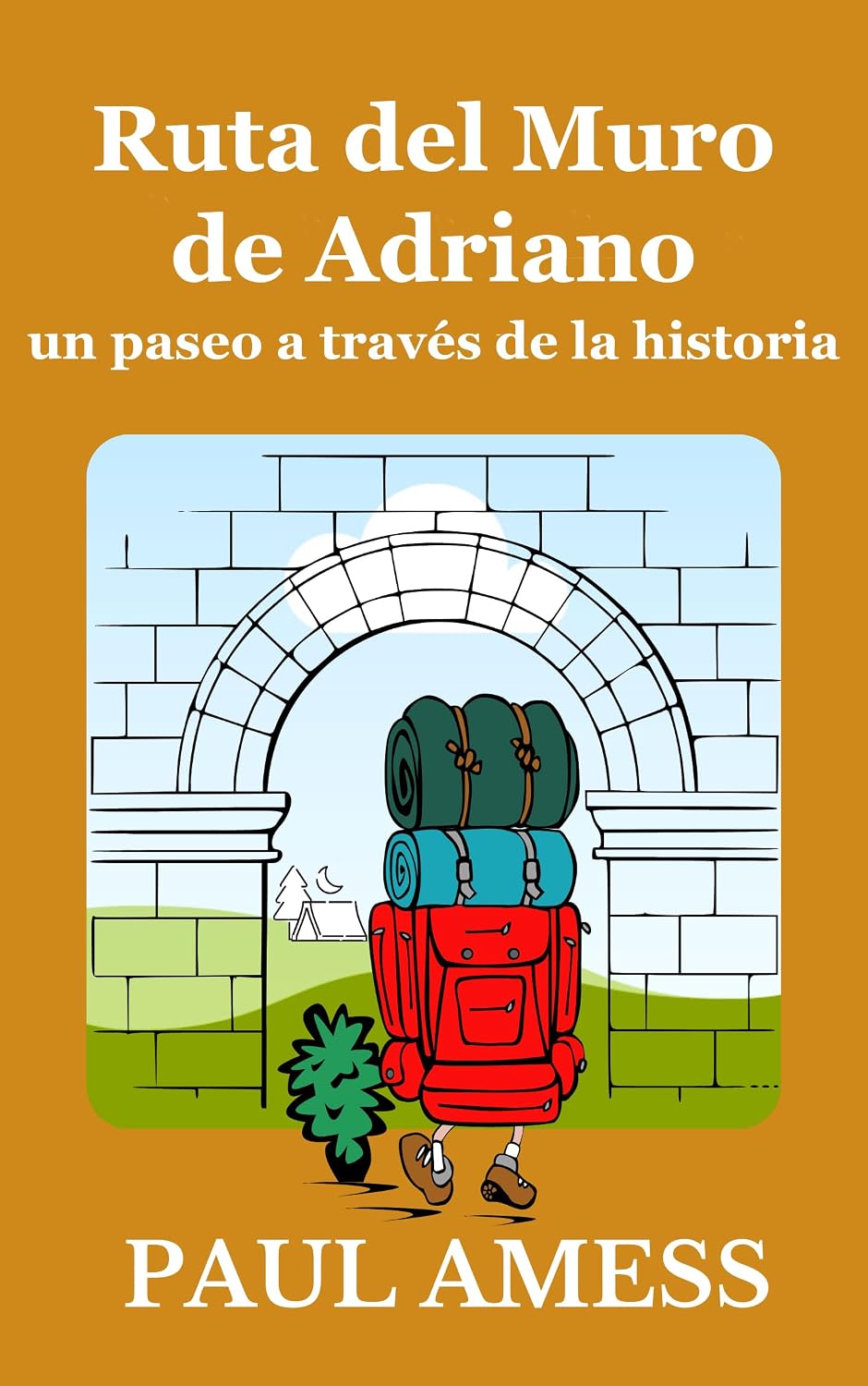 Sendero de la Muralla de Adriano (Libros 1-5 de la serie Caminatas Históricas) (Spanish Edition)