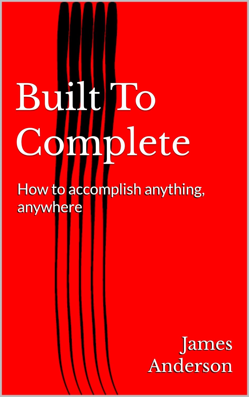 Built To Complete: How to accomplish anything, anywhere (English Edition) baixar livro de graça