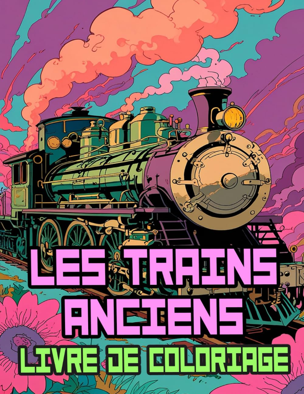 capítulo por capítulo baixar Les Trains Anciens Livre De Coloriage: Pages A Colorier De Célèbres Trains Anciens Locomotives Classiques Fret A Vapeur Ferroviaires Historiques Vieux... Du Stress | Enfant Adulte Ado Senior