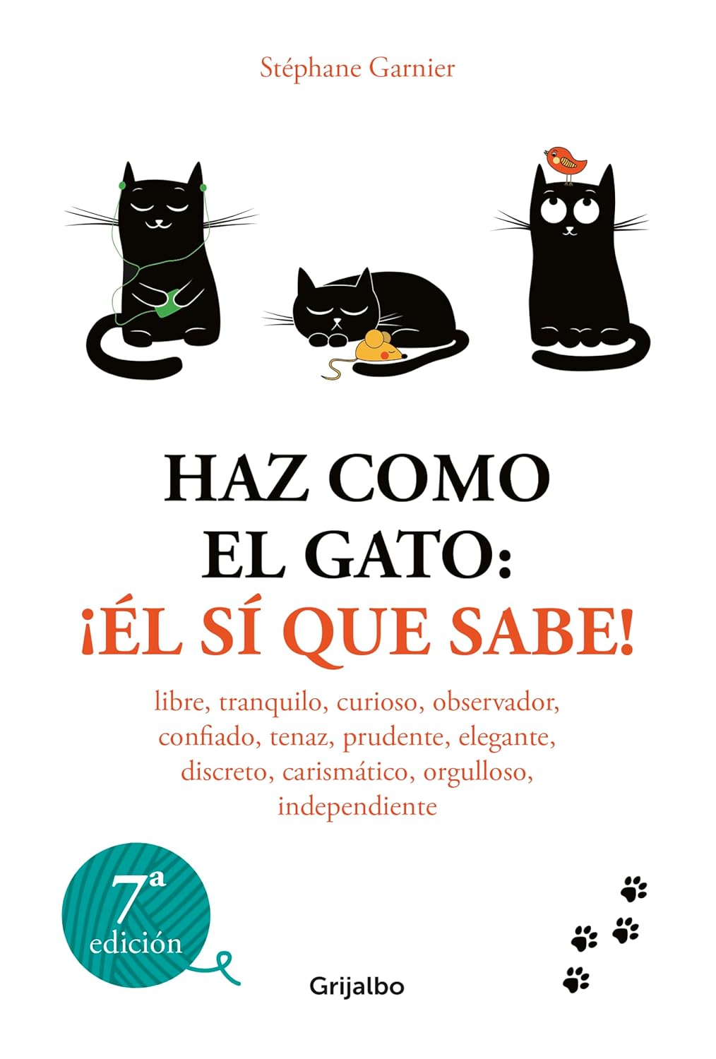 Haz como el gato: ¡Él sí que sabe!: Libre, tranquilo, curioso, observador, confiado, tenaz, prudente, elegante, discreto, carismático, orgulloso, independiente baixar o livro de graça