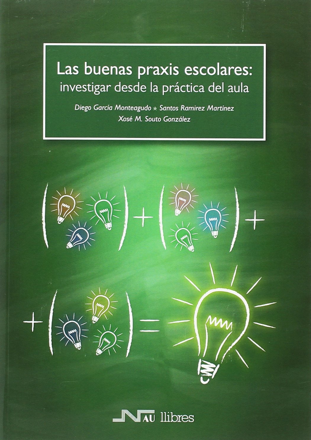 Las buenas praxis escolares: Investigar desde la práctica del aula baixar livro de graça