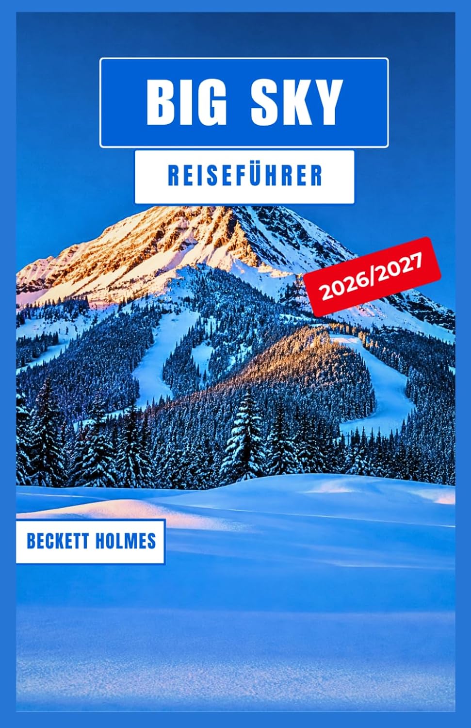 ler totalmente Big Sky Reiseführer 2026–2027: Skifahren am Lone Peak, Wandern am Yellowstone-Eingang, Fliegenfischen am Gallatin und Erkunden von Montanas ganzjährigem Bergspielplatz (German Edition)