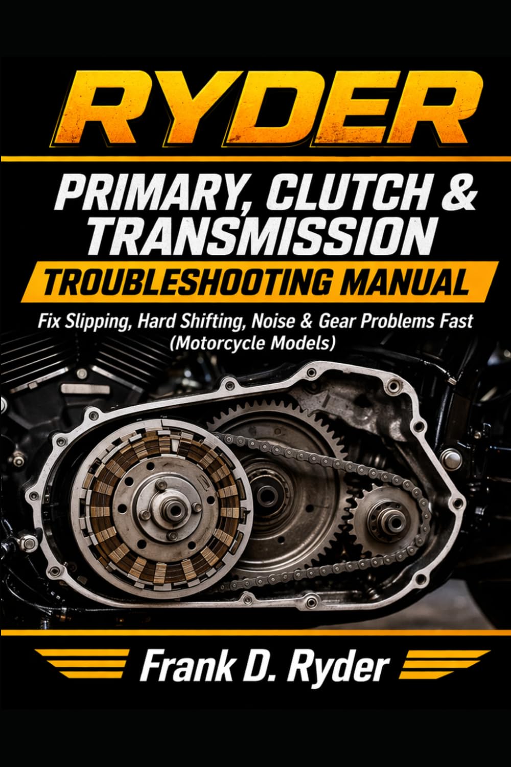 RYDER Primary, Clutch & Transmission Troubleshooting Manual: Step-by-Step Diagnostics for Clutch Slipping, Hard Shifting, Primary Noise & Gear Problems (Motorcycle Models) (RYDER Manual Series) baixar o livro de graça