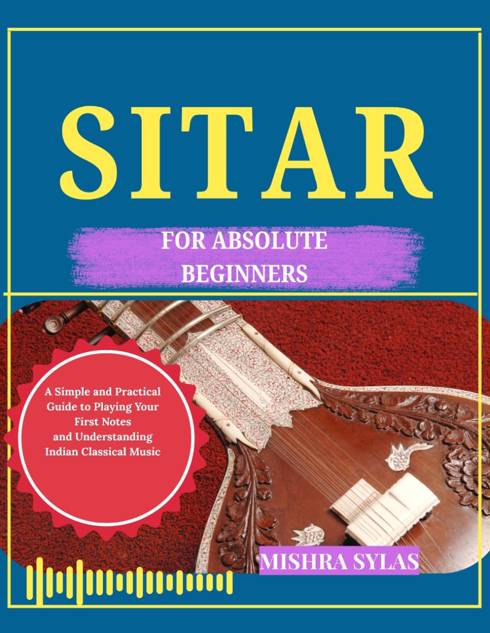 capítulo por capítulo baixar SITAR FOR ABSOLUTE BEGINNERS: A Simple and Practical Guide to Playing Your First Notes and Understanding Indian Classical Music
