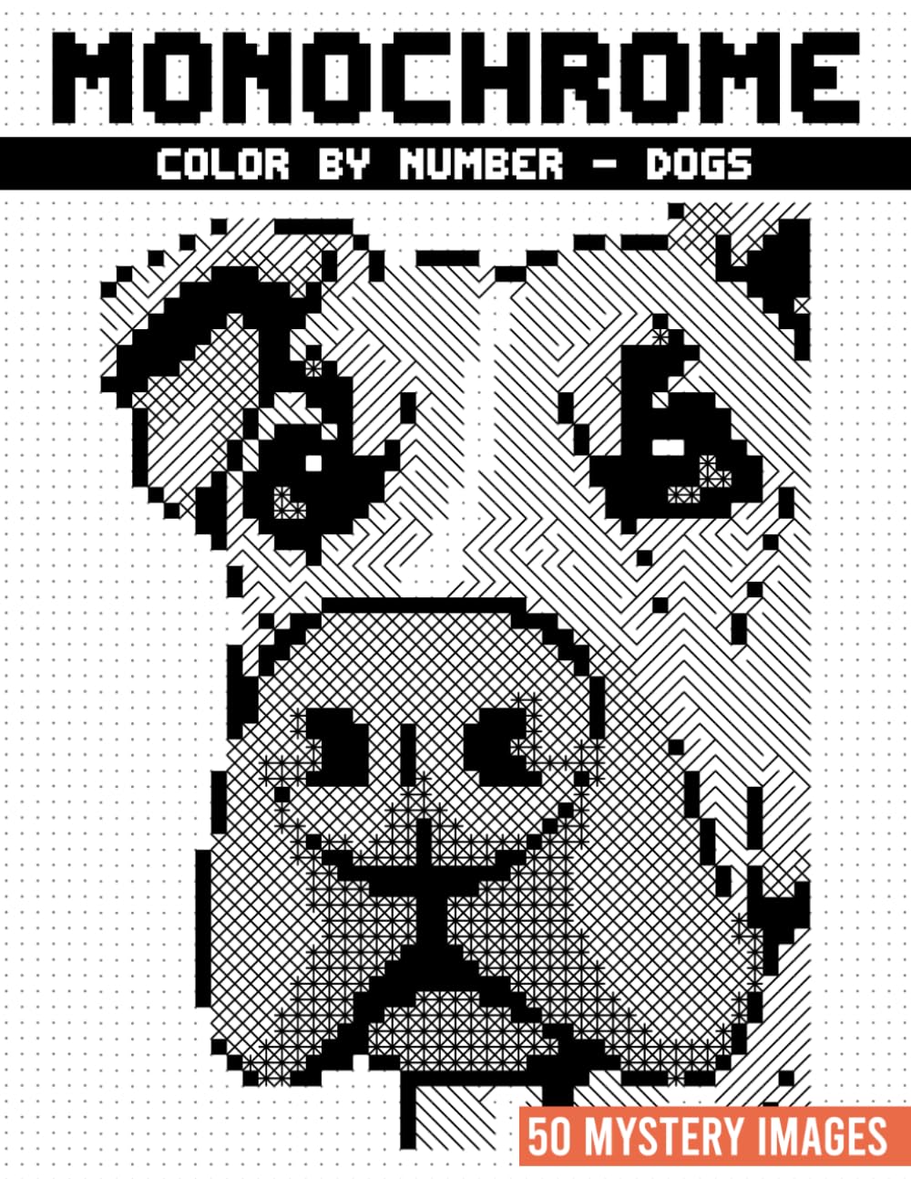 Monochrome Color by Number, Dogs: 50 Coloring Mysteries That Reveal Adorable Dogs One Shade at a Time for Stress Relief and Creative Relaxation. baixar o livro de graça