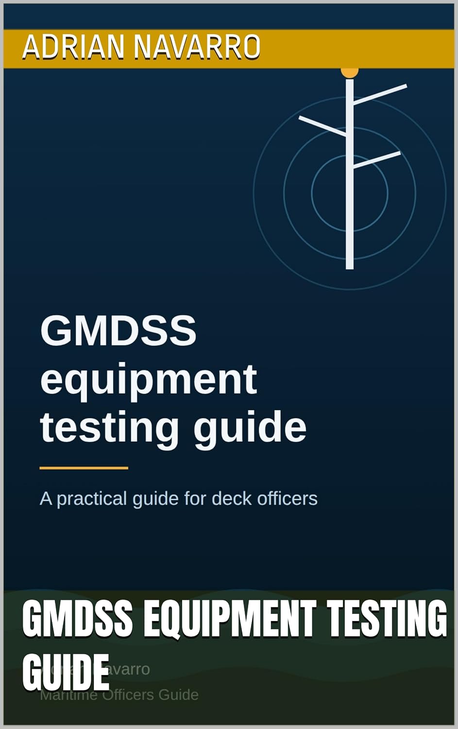 GMDSS EQUIPMENT TESTING GUIDE (English Edition) baixar o livro de graça