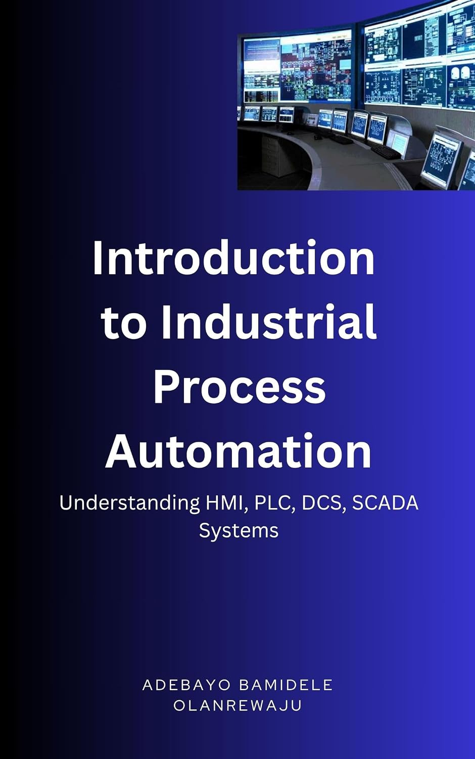ler totalmente Introduction to Industrial Process Automation: Understanding HMI, PLC, DCS, SCADA Systems (English Edition)