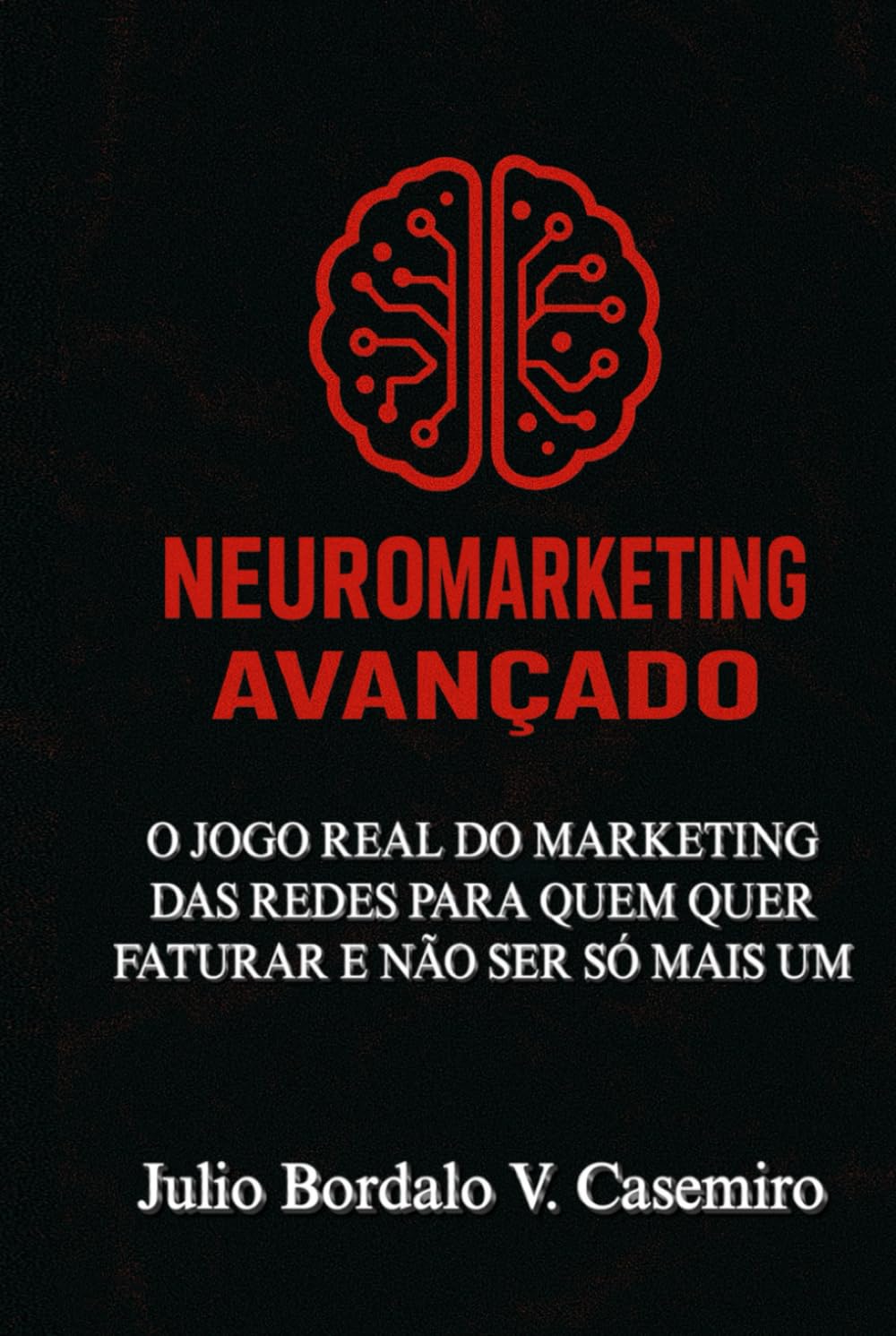 capítulo por capítulo baixar Neuromarketing Avançado: O jogo real do marketing das redes para quem quer faturar e não ser só mais um