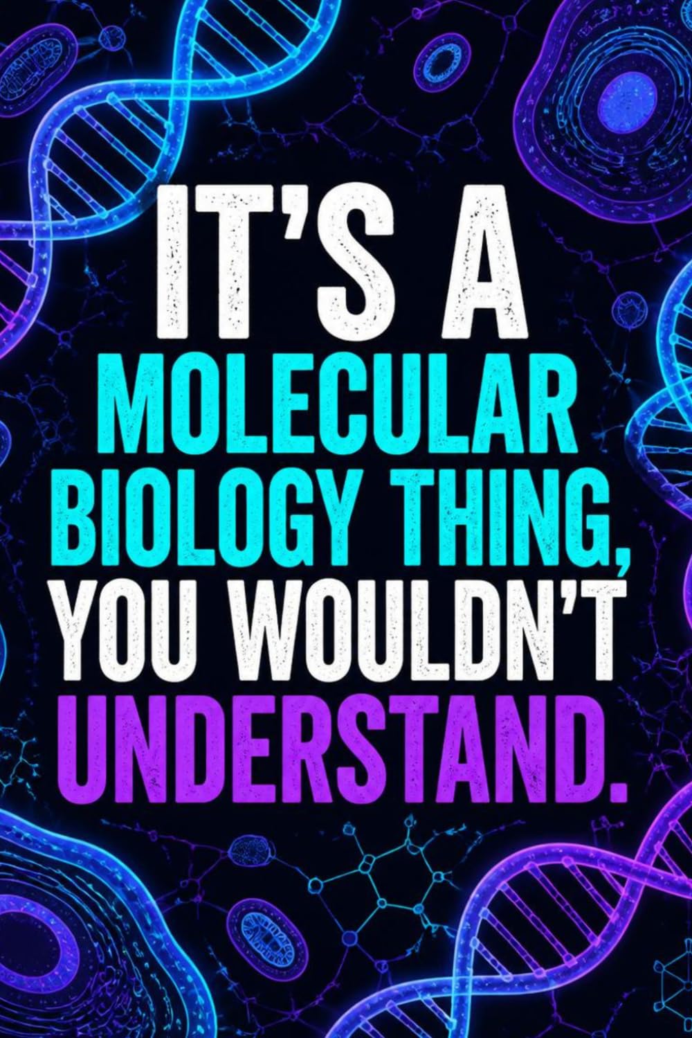 It's A Molecular Biology Thing, You Wouldn't Understand: Funny Molecular Biology Laboratory Notebook | 4x4 Quad Ruled Graph Paper Journal Gift for... Biologists, Lab Techs, and Biotech Students baixar o livro de graça