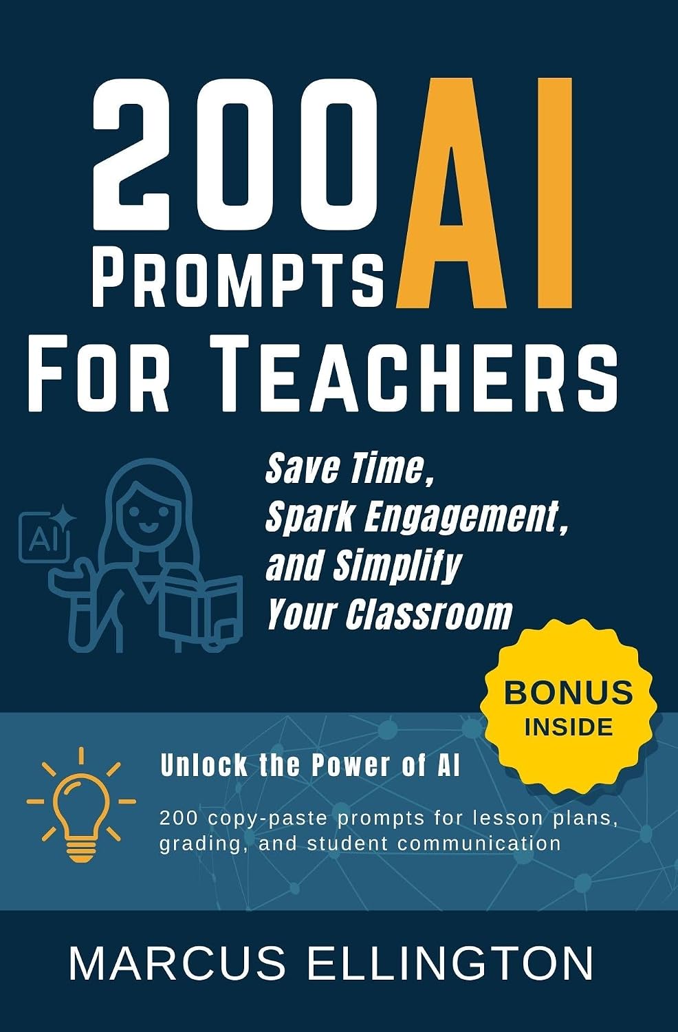 200 AI Prompts for Teachers: Save Time, Spark Engagement, and Simplify Your Classroom (English Edition)
