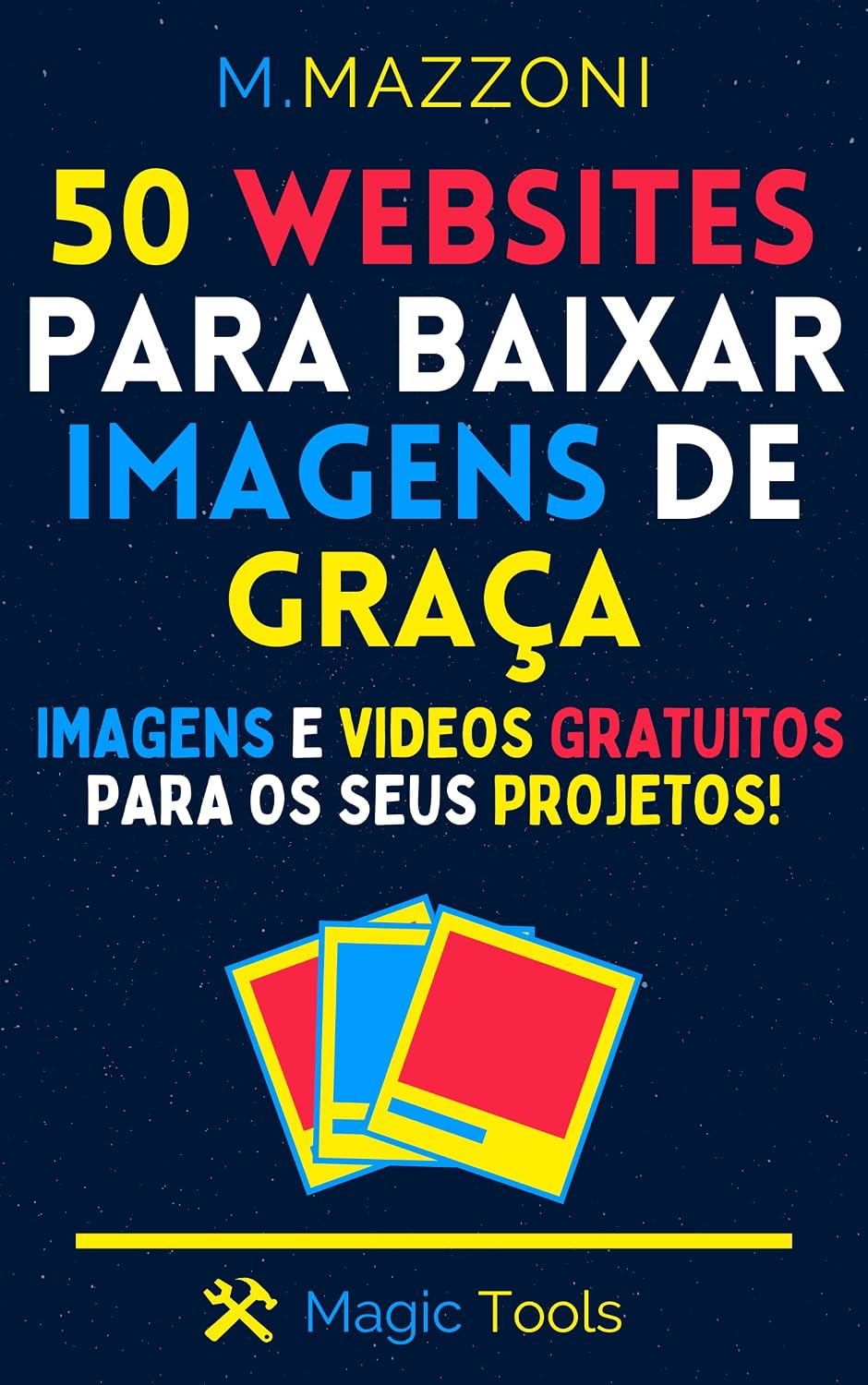 50 Websites Para Baixar Imagens E Videos De Graça: Baixe Imagens E Videos Profisionais Gratuitos Para Os Seus Projetos baixar o livro de graça