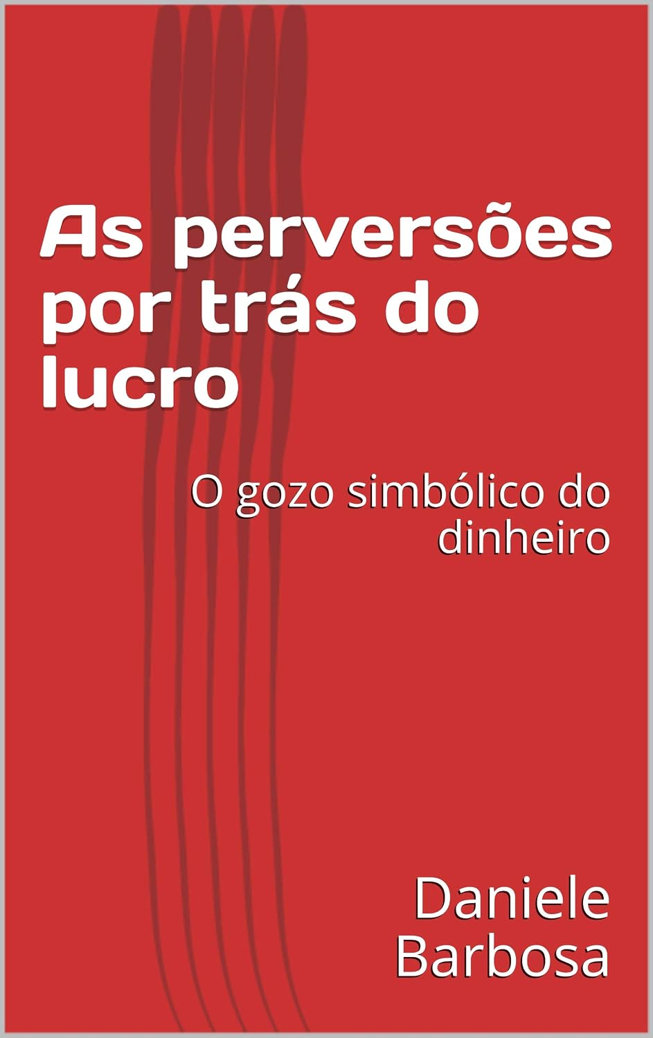 As Perversões por Trás do Lucro: O Gozo Simbólico do Dinheiro baixar livro de graça