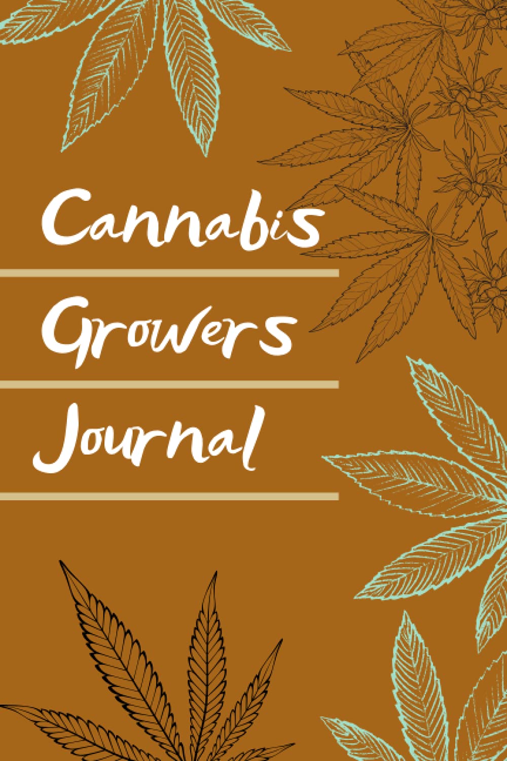 ler totalmente Cannabis Growers Journal: Marijuana Growing & Harvesting Log, Medical Weed Reference, A Record Keeping Cannabis Log for Weed Grow and Harvest, Keeping Track Of Details