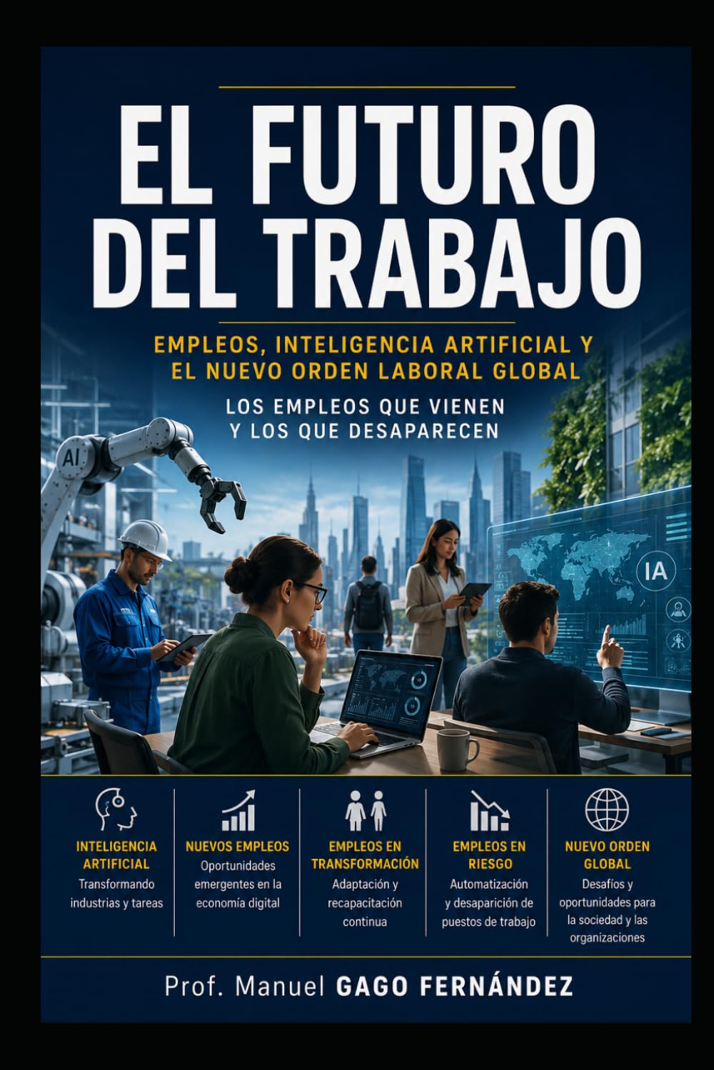 ler totalmente EL FUTURO DEL TRABAJO: Empleos, inteligencia artificial y el nuevo orden laboral global/Los empleos que vienen y los que desaparecen. (ALGORITHMIC CIVILIZATION) (Spanish Edition)