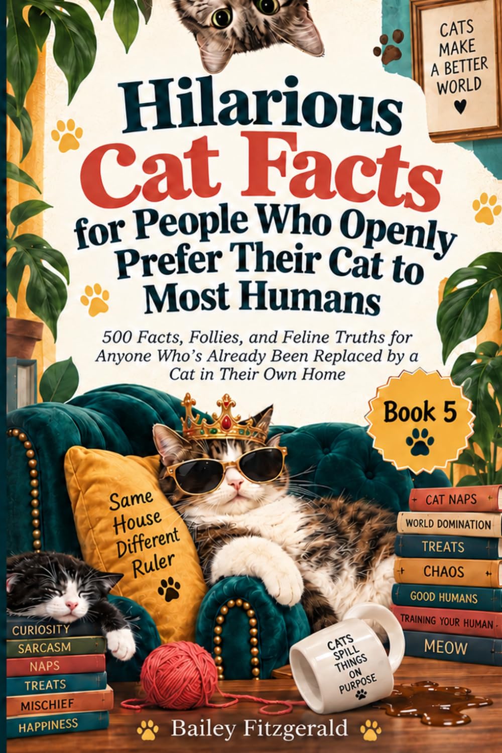 capítulo por capítulo baixar Hilarious Cat Facts for People Who Openly Prefer Their Cat to Most Humans: 500 Facts, Follies, and Feline Truths for Anyone Who's Already Been Replaced by a Cat in Their Own Home