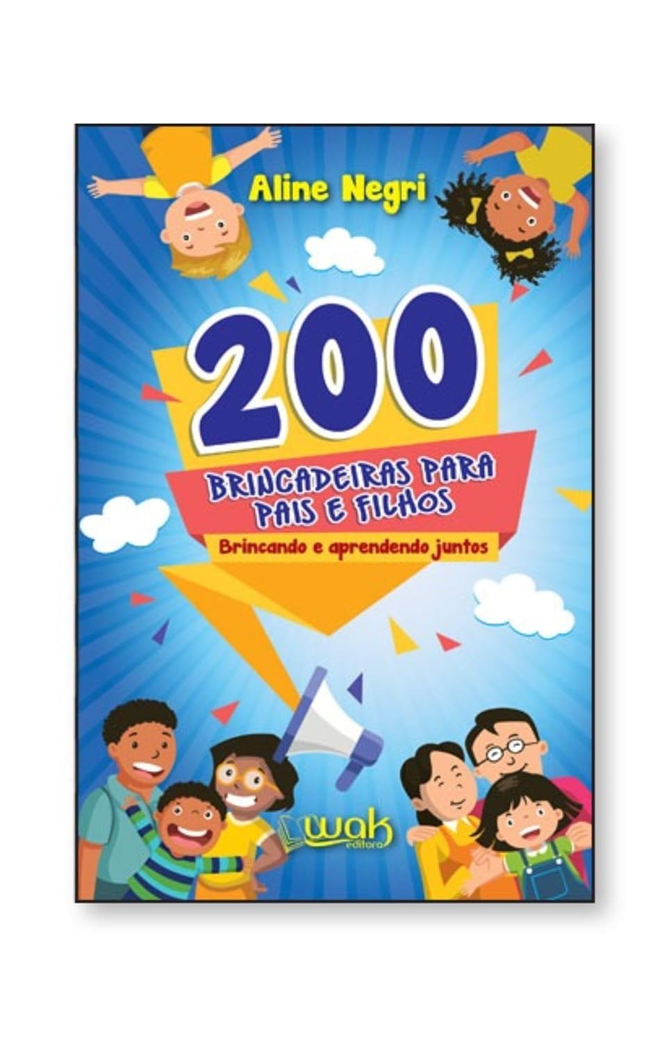 200 Brincadeiras Para Pais E Filhos – Brincando E Aprendendo Juntos