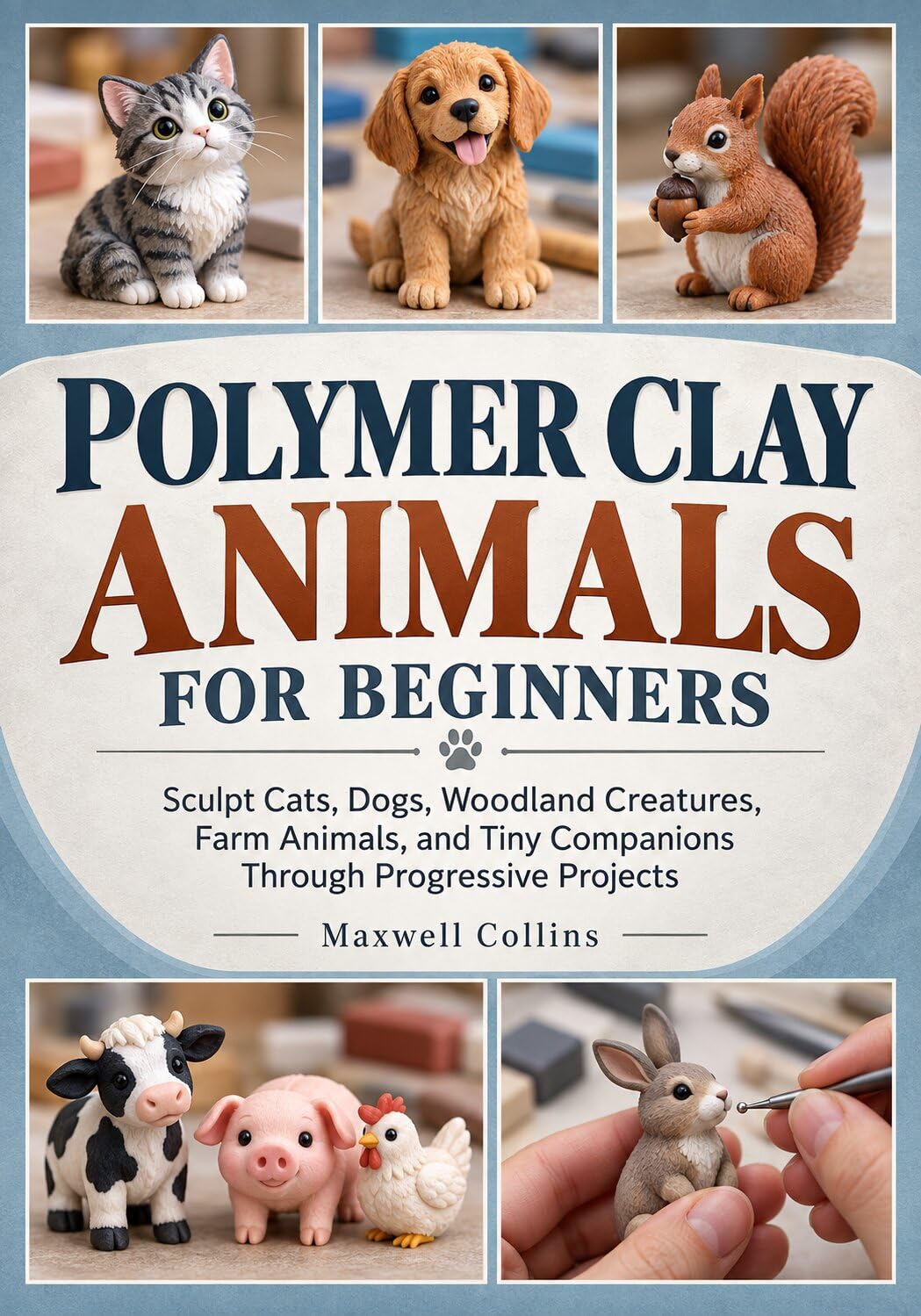 Polymer Clay Animals for Beginners: Sculpt Cats, Dogs, Woodland Creatures, Farm Animals, and Tiny Companions Through Progressive Projects (English Edition) baixar livro de graça