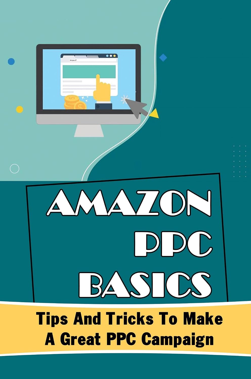 Amazon PPC Basics: Tips And Tricks To Make A Great PPC Campaign (English Edition) baixar o livro de graça