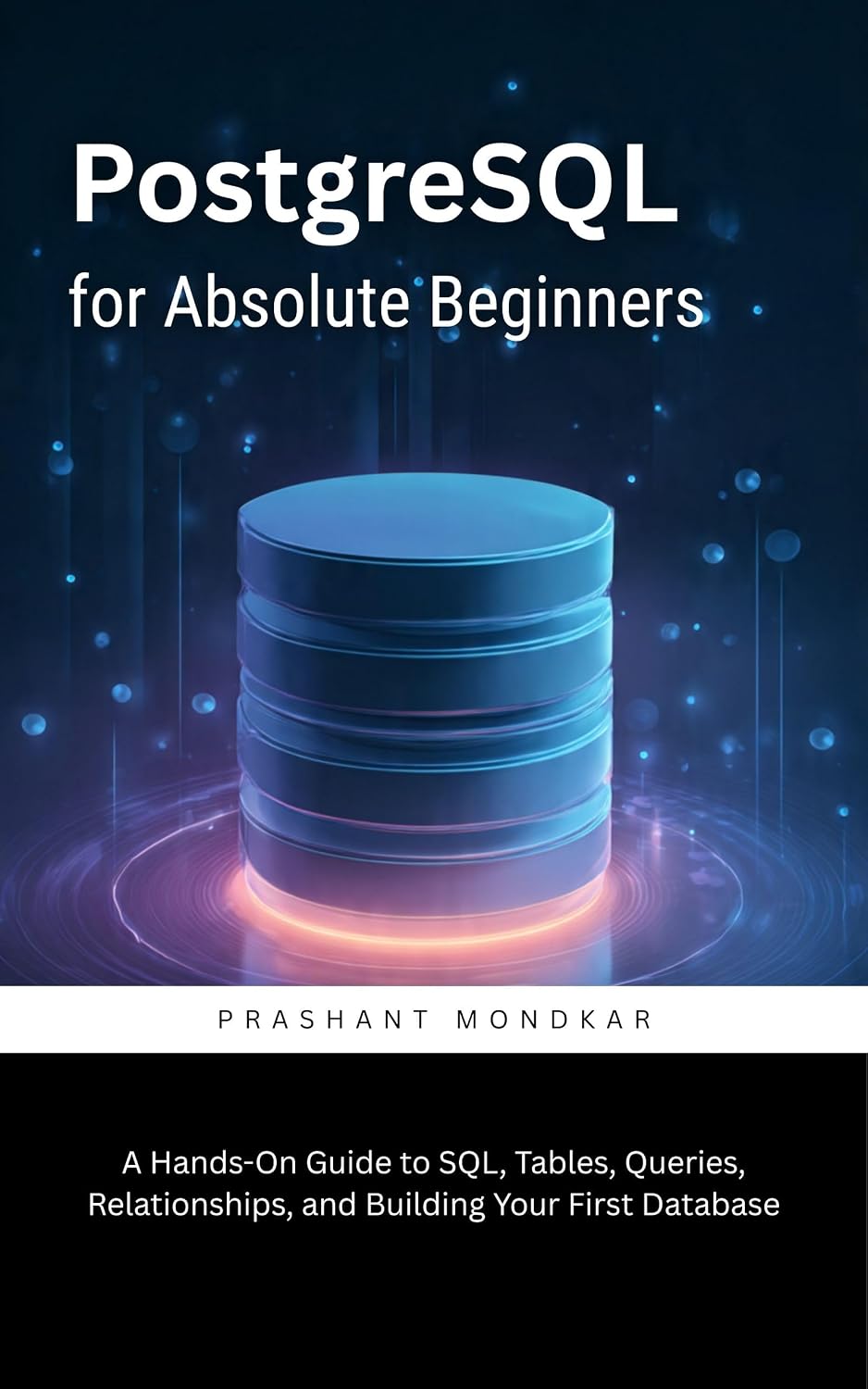 PostgreSQL for Absolute Beginners: A Hands-On Guide to SQL, Tables, Queries, Relationships, and Building Your First Database (English Edition) baixar o livro de graça