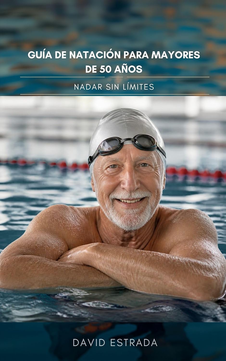 ler totalmente Nadar sin limites: Guía de natación para mayores de 50 años (Spanish Edition)