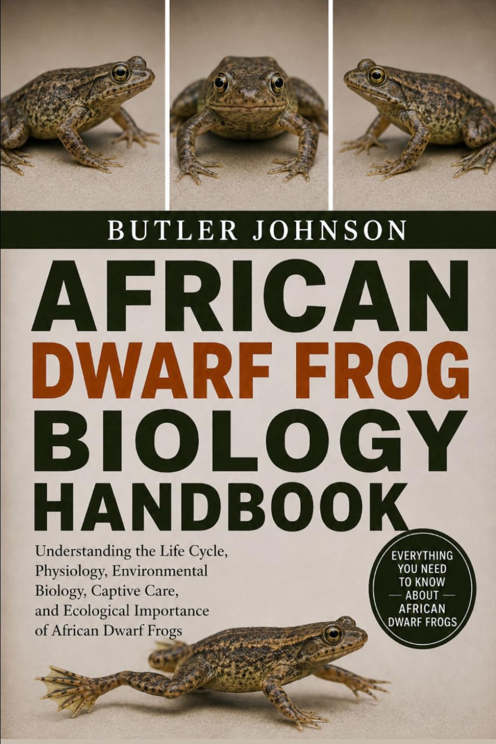 ler totalmente AFRICAN DWARF FROG BIOLOGY HANDBOOK: Understanding the Life Cycle, Physiology, Environmental Biology, Captive Care, and Ecological Importance of African Dwarf Frogs