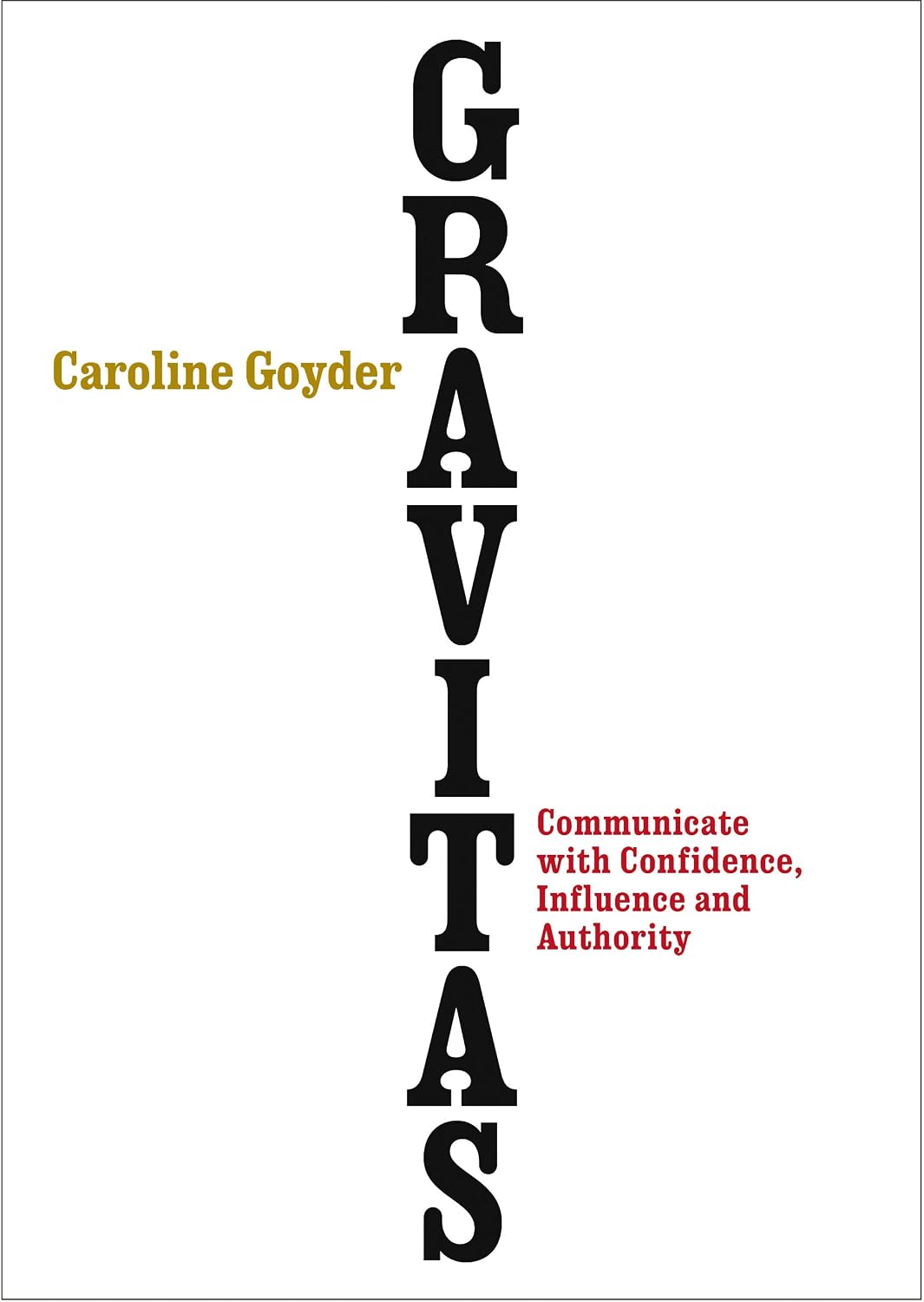 Gravitas: Communicate with Confidence, Influence and Authority (English Edition) baixar o livro de graça