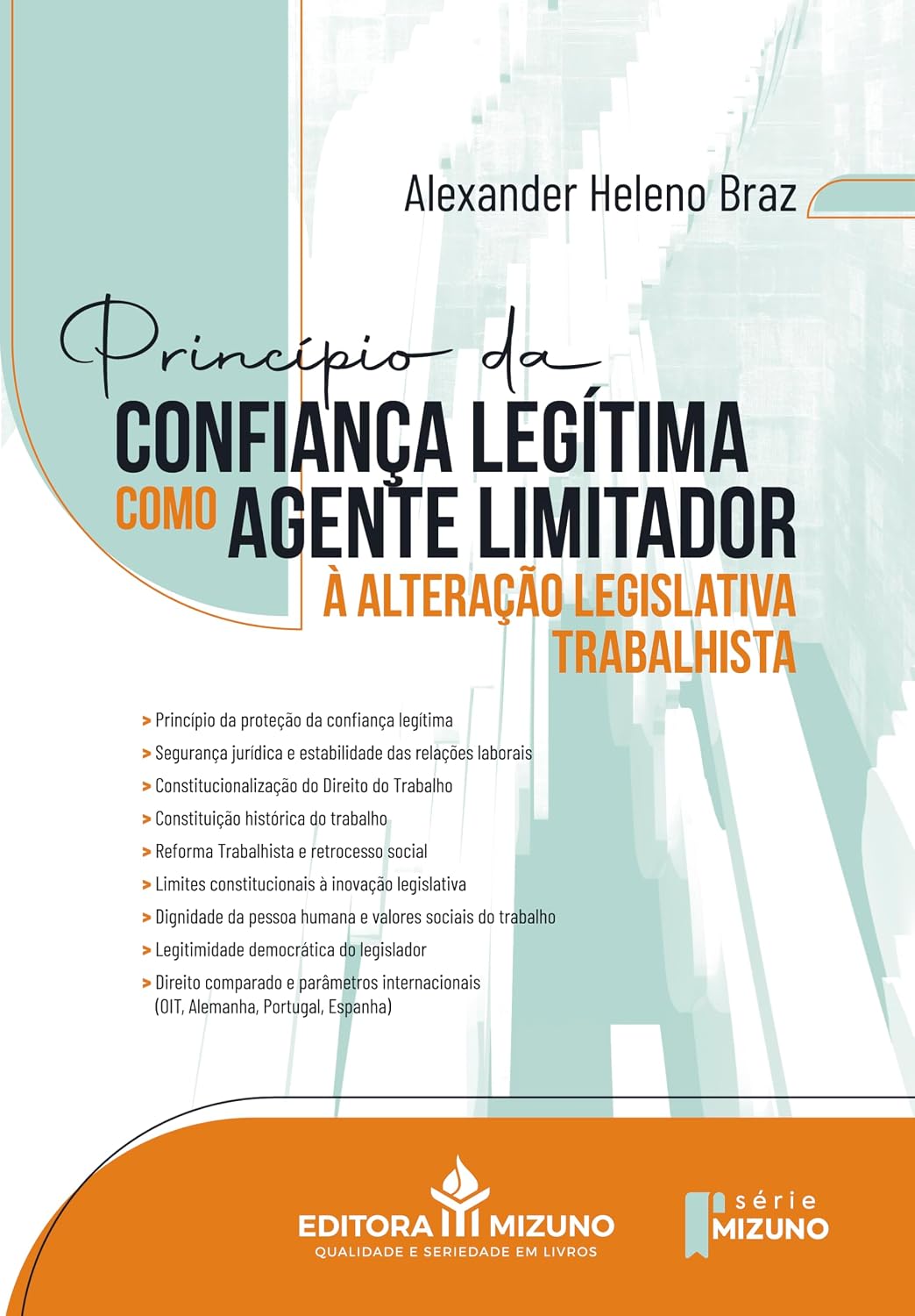 Princípio da Confiança Legítima como Agente Limitador à Alteração Legislativa Trabalhista