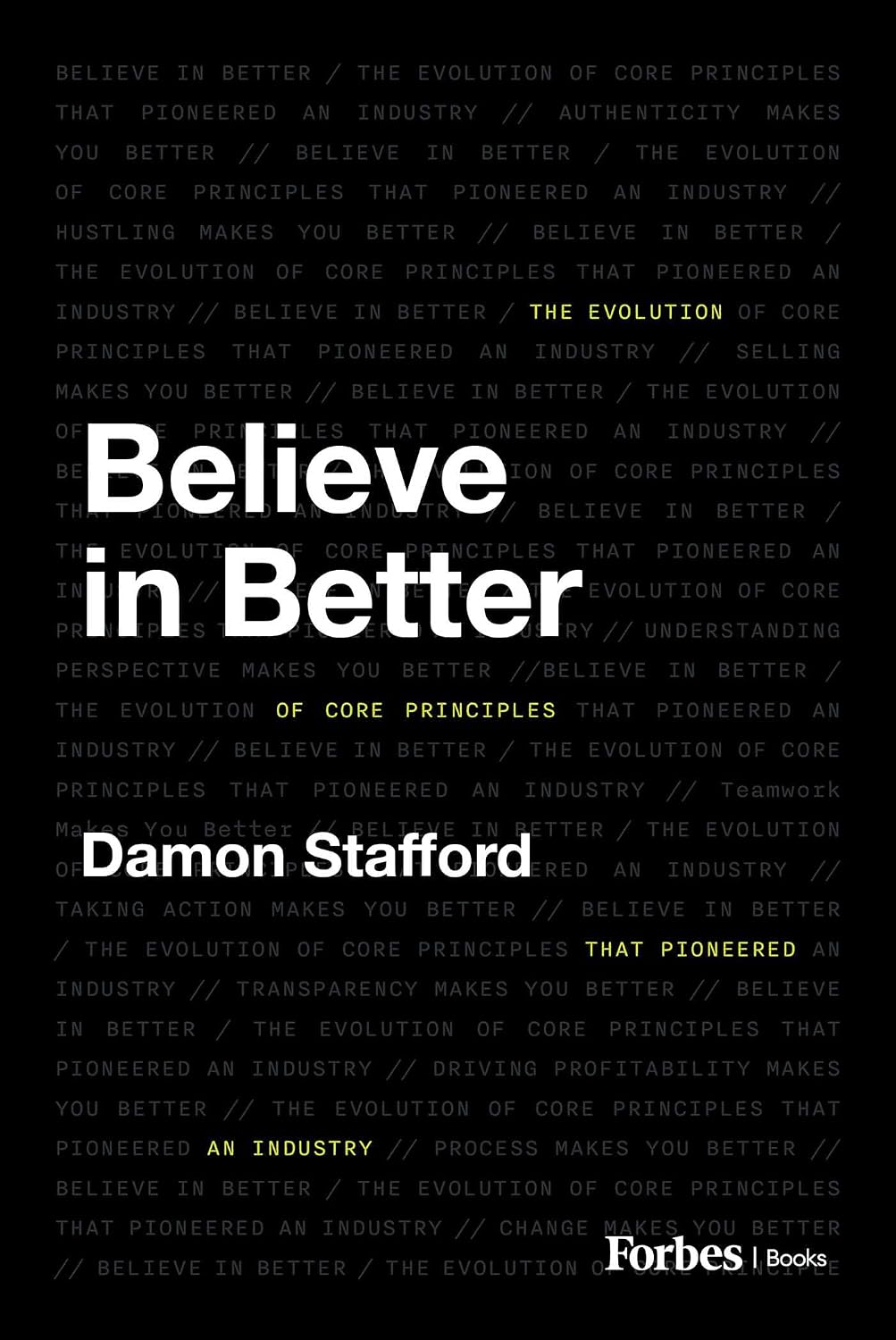 Believe in Better: The Evolution of Core Principles That Pioneered an Industry (English Edition)